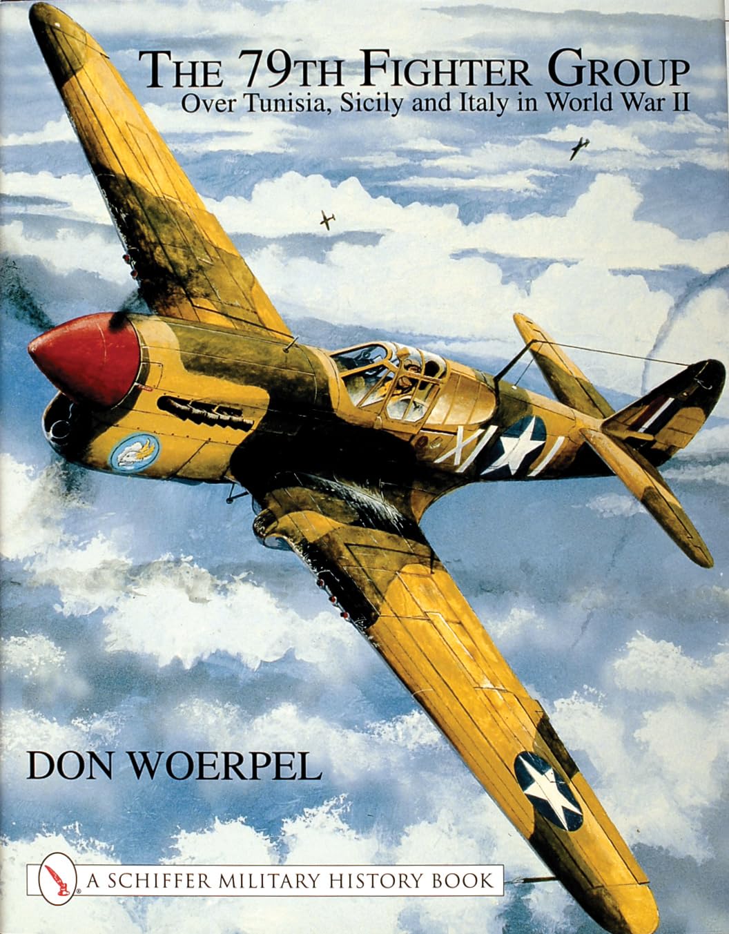 79th Fighter Group: Over Tunisia, Sicily, and Italy in World War II (Schiffer Book for Collectors) Social Sciences
