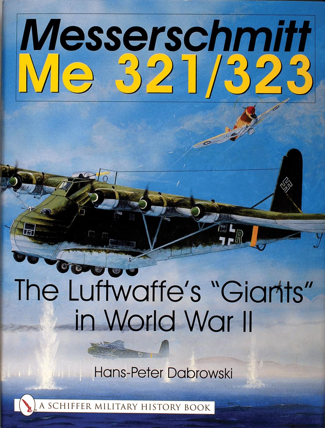 Messerschmitt Me 321/323: The Luftwaffe's "giants" in World War II (Schiffer Military History) Social Sciences