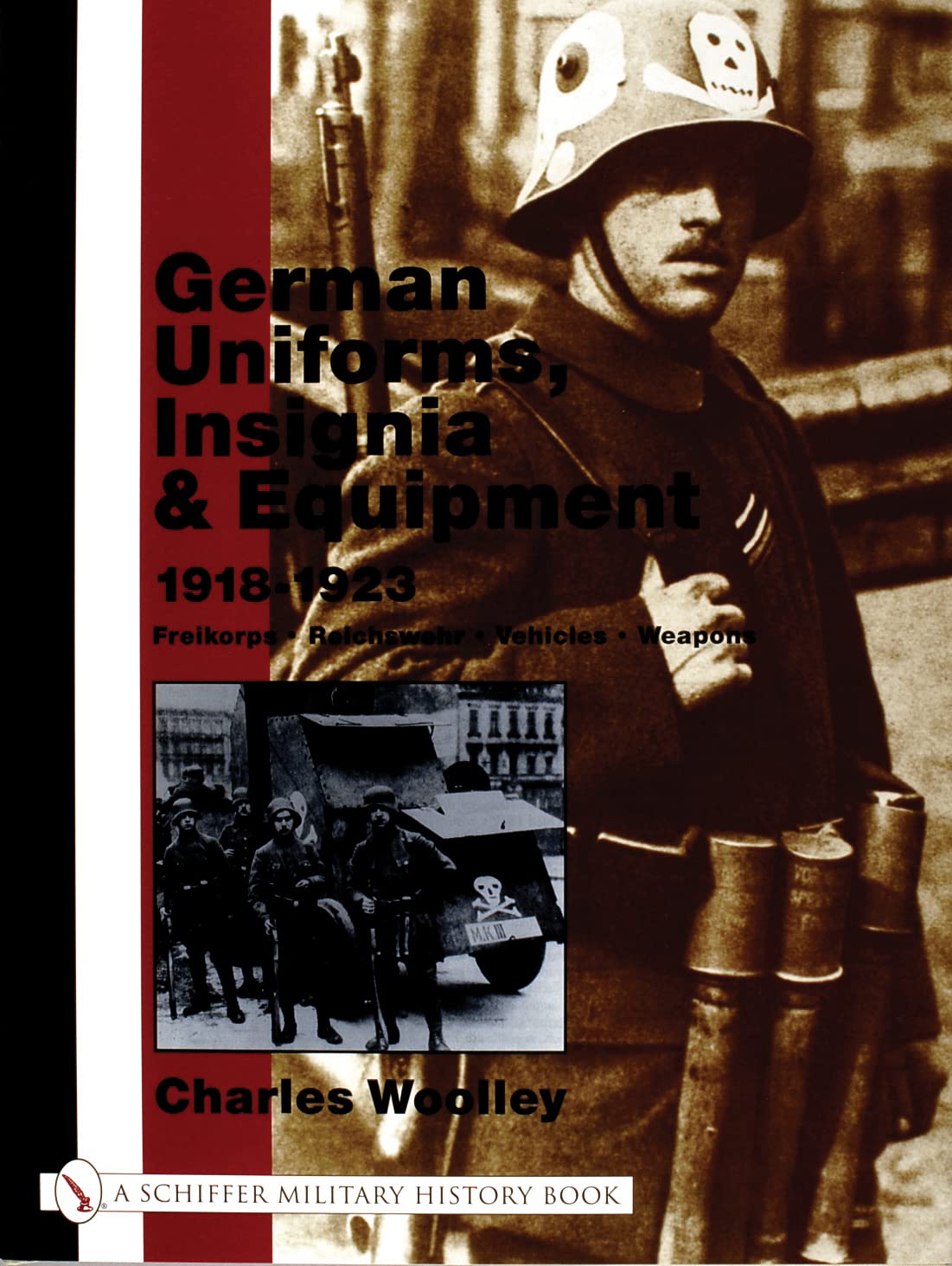 German Uniforms, Insignia & Equipment 1918-1923: Freikorps, Reichswehr, Vehicles, Weapons book