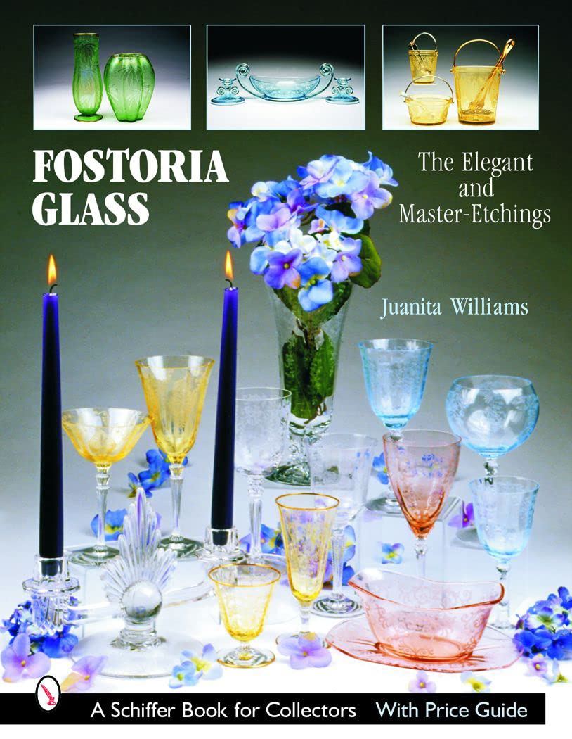 Fostoria Glass: The Elegant And Master-etchings (Schiffer Book for Collectors) Hobbies & Crafts