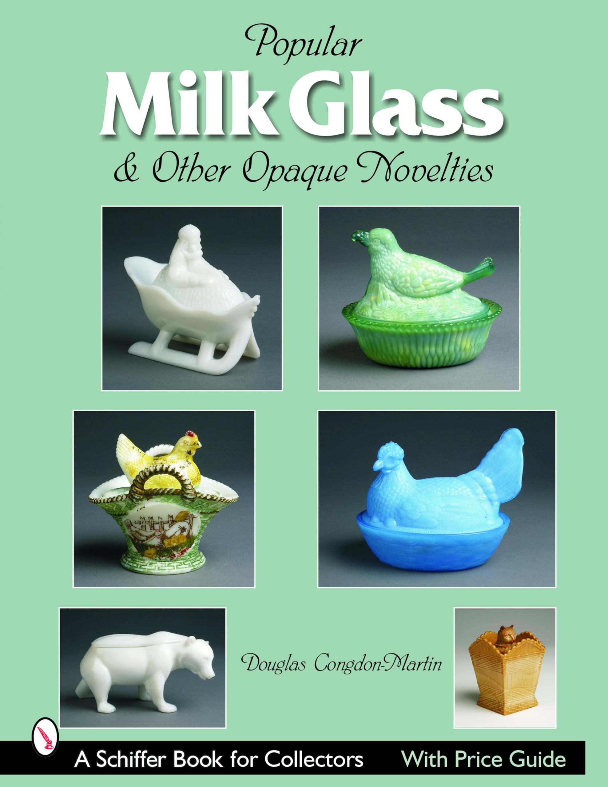 Milk Glass & Other aque Novelties: & Other Opaque Novelties (Schiffer Book for Collectors) Social Sciences