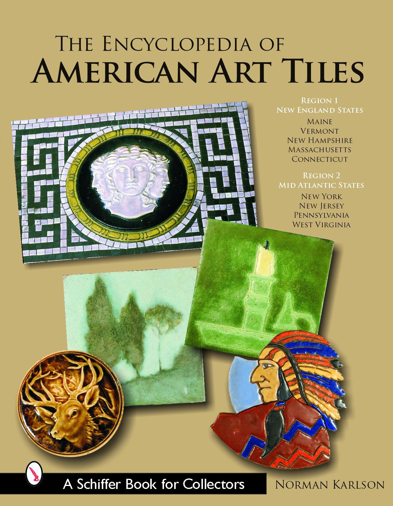 The Encyclopedia of American Art Tiles: Region 1 New England States; Region 2 Mid-atlantic States (Schiffer Book for Collectors) Film, Art & Culture
