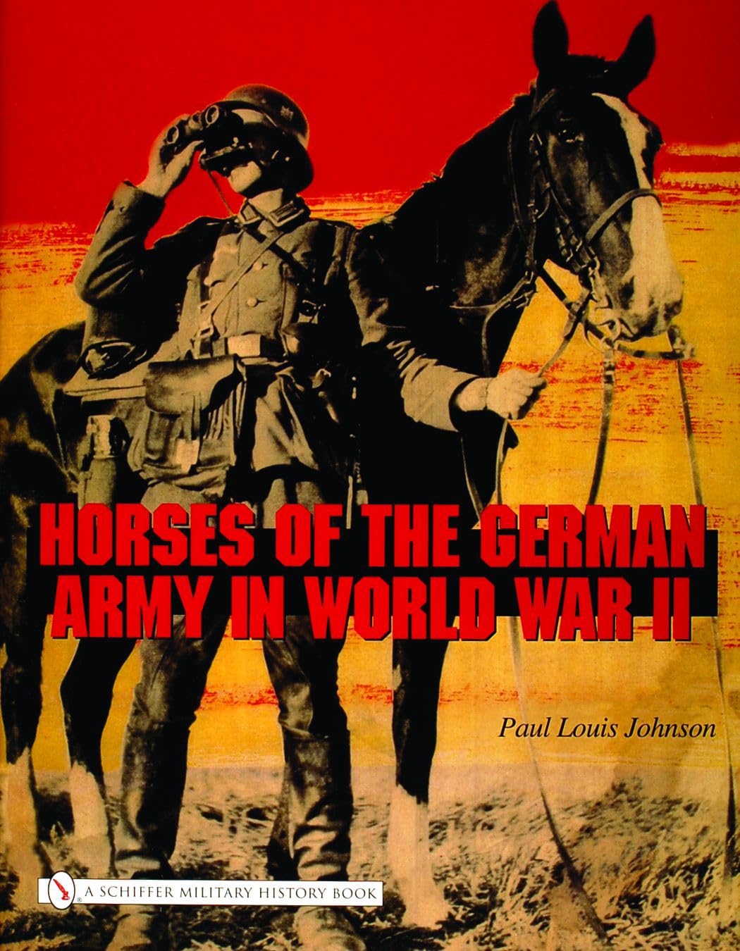 Horses of the German Army in World War II (Schiffer Military History Book) Social Sciences