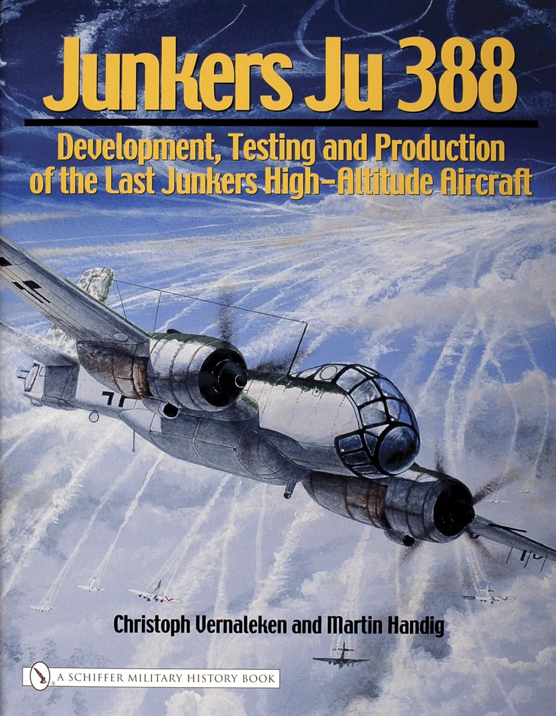 Junkers Ju 388: Development, Testing And Production of the Last Junkers High-altitude Aircraft book