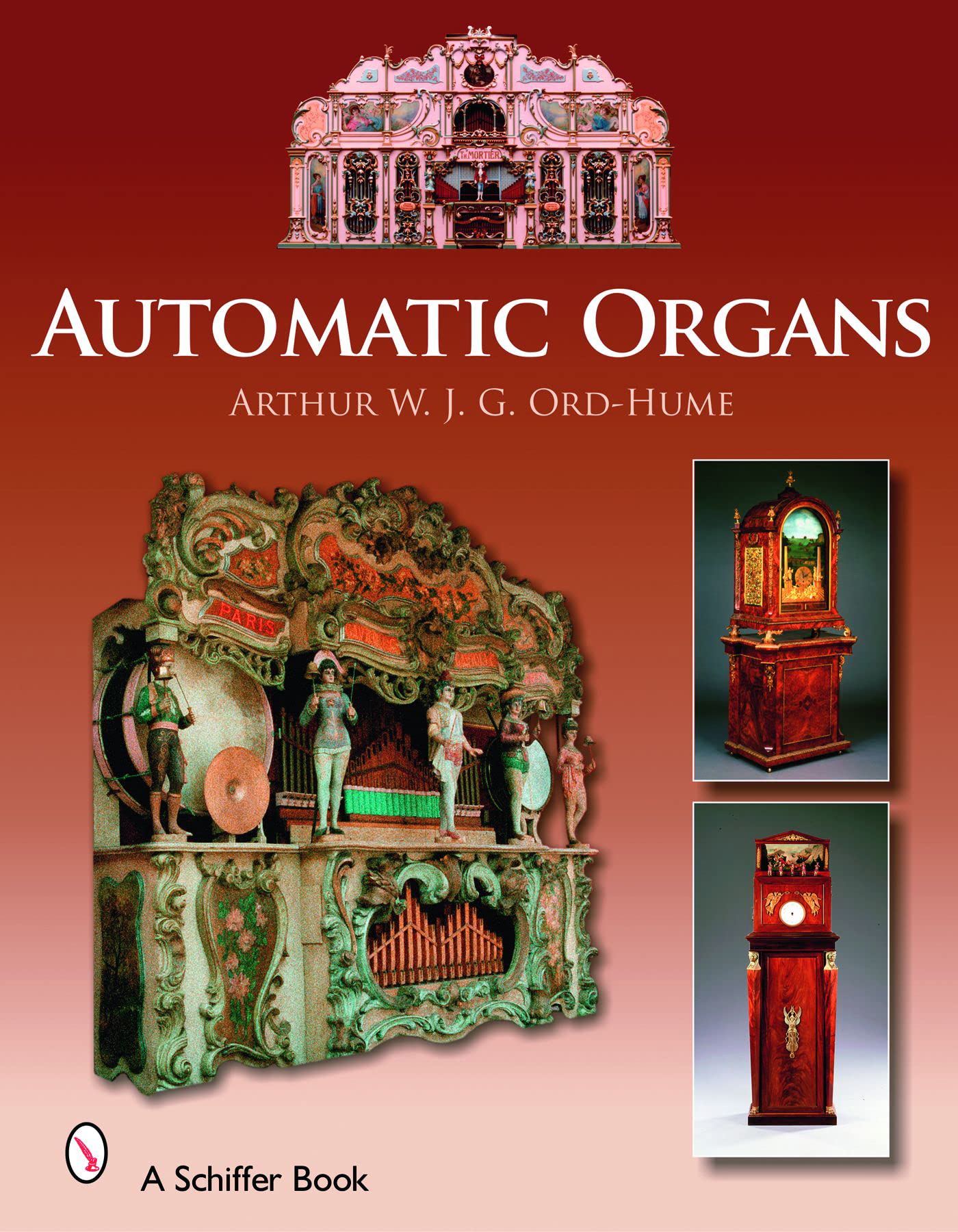 Automatic Organs: A Guide Orchestrions, Barrel Organs, Fairgrounds, Dancehall & Street Organs Including Organettes book