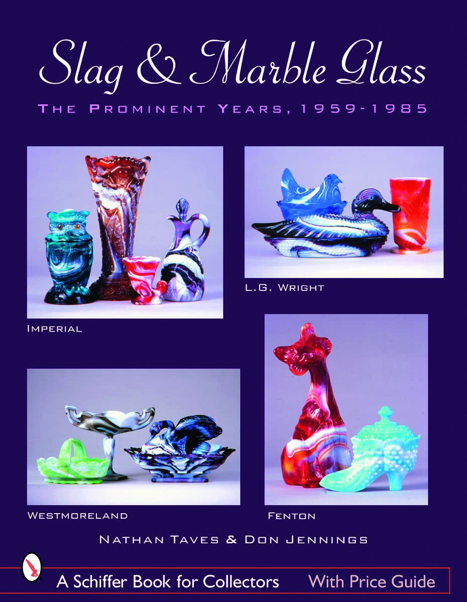 Slag & Marble Glass: The Prominent Years 1959-1985, Imperial, Westmoreland, L. G. Wright, and Fenton (Schiffer Book for Collectors (Paperback)) Film, Art & Culture