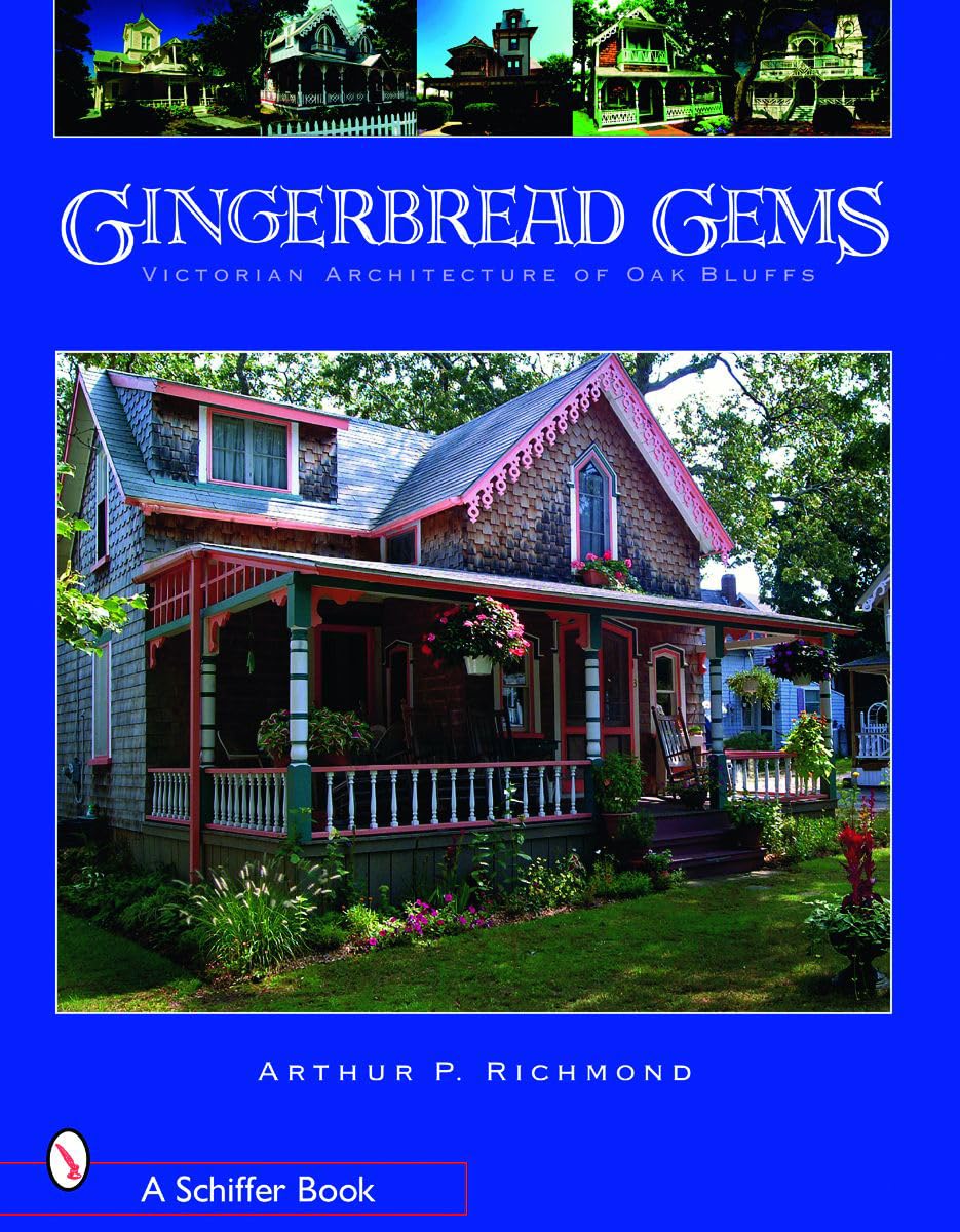 Gingerbread Gems: Victorian Architecture of Oak Bluffs (Schiffer Books) Architecture
