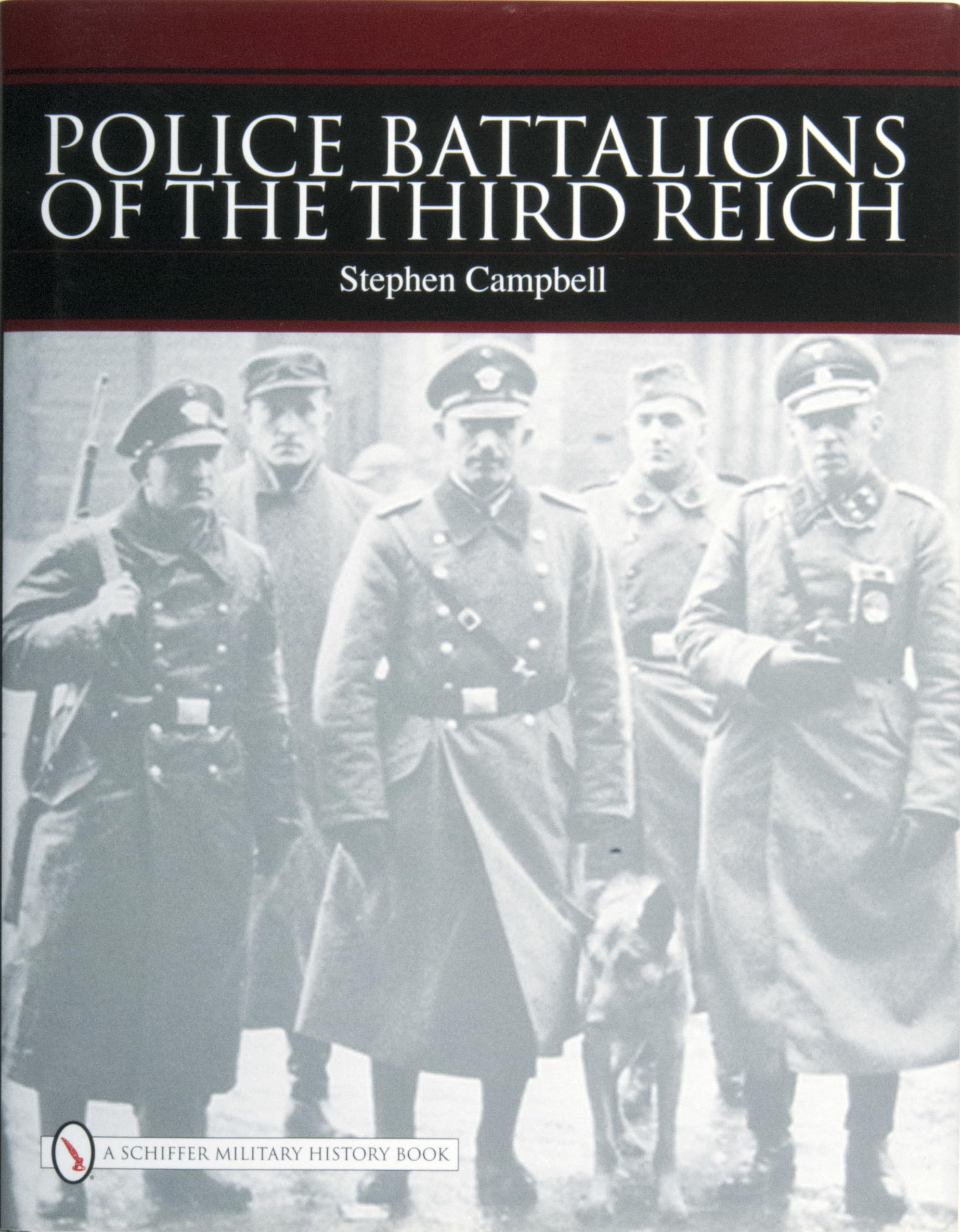 Police Battalions of the Third Reich (Schiffer Military History) Social Sciences