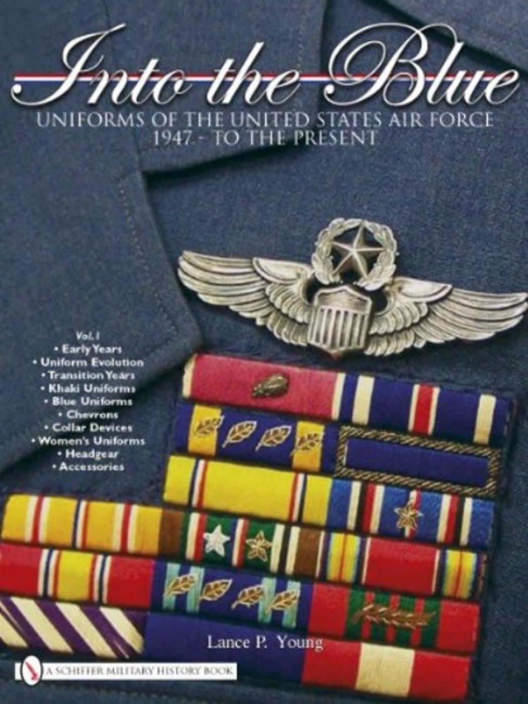 Into the Blue: Uniforms of the United States Air Force 1947 - To the Present - Vol.1 (Schiffer Military History, Band 1) Business & Technology