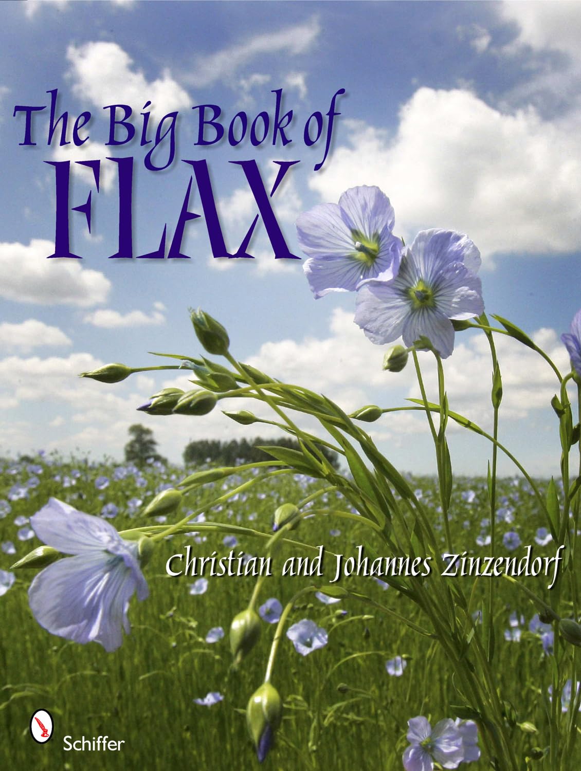The Big Book of Flax: A Compendium of Facts, Art, Lore, Projects and Song: A Compendium of Flax Facts, Art, Lore, Projects and Song Film, Art & Culture