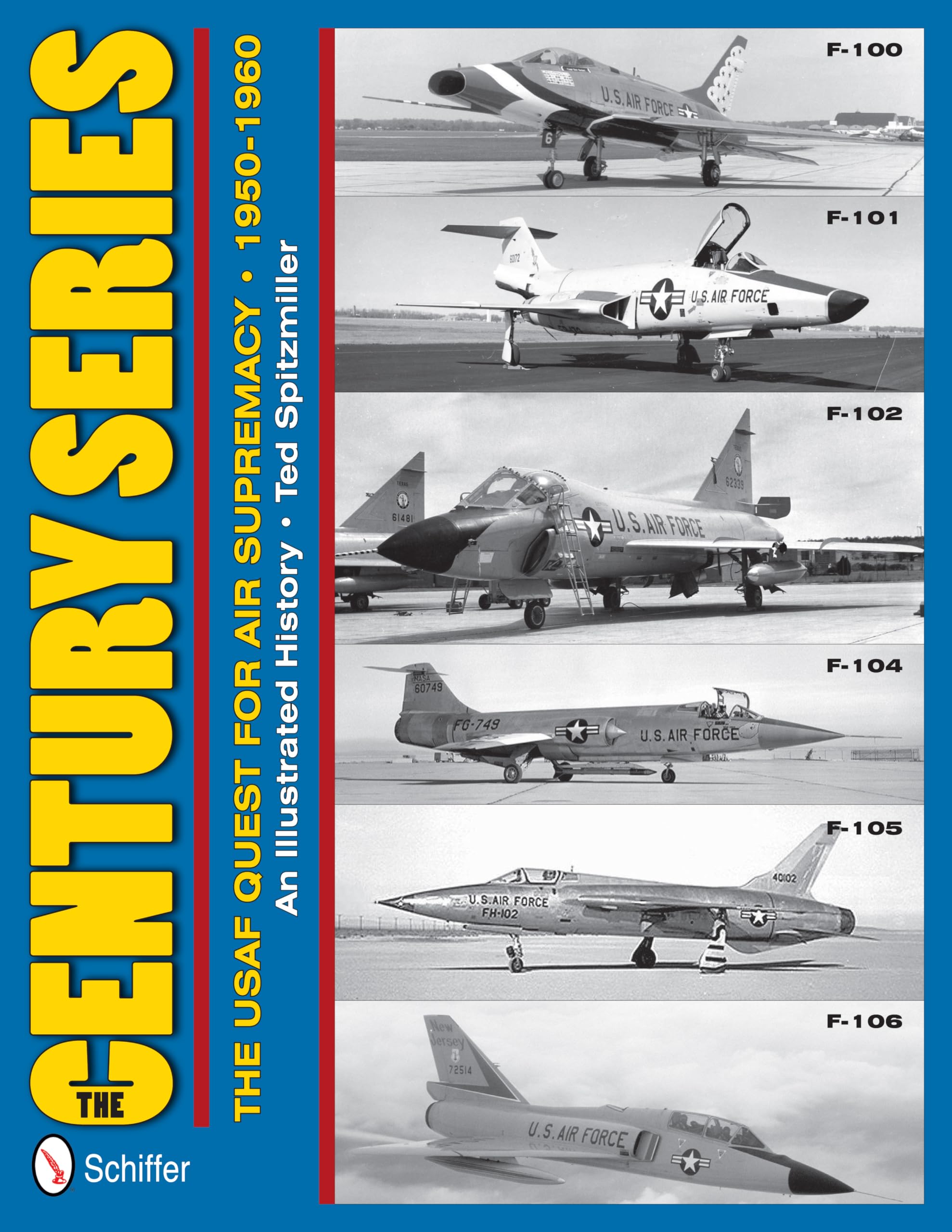 The Century Series: The USAF Quest for Air Supremacy, 1950-1960: An Illustrated History book