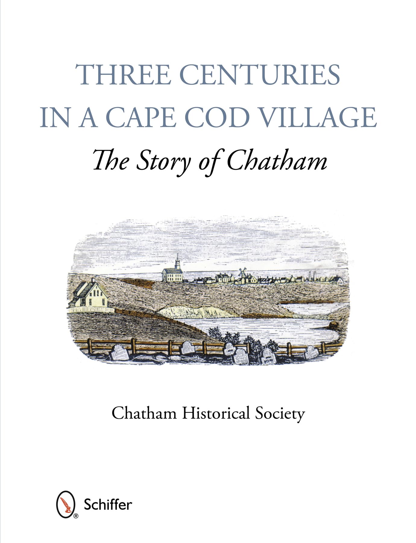 Three Centuries in a Cape Cod Village: The Story of Chatham Politics & History