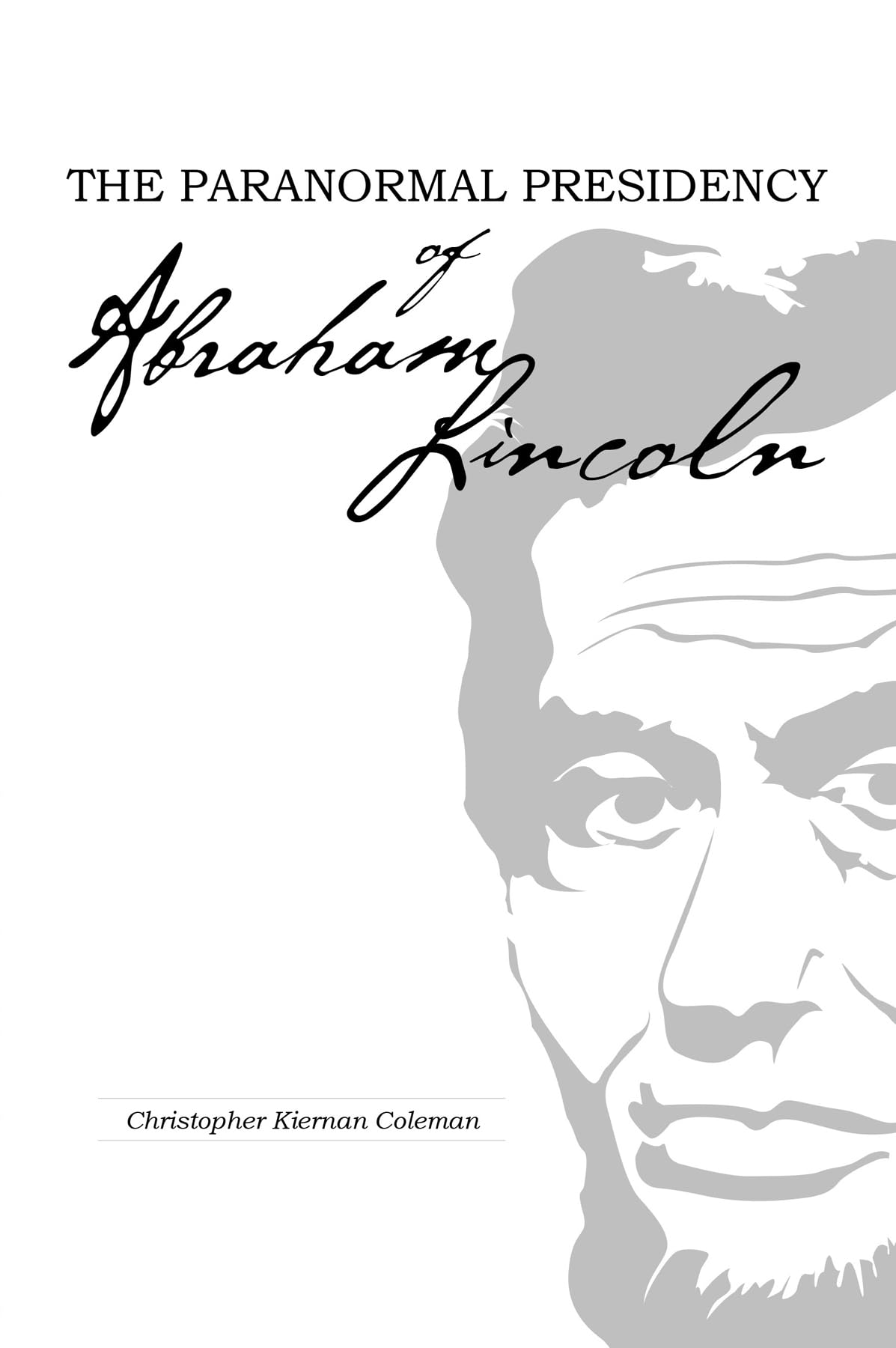 The Paranormal Presidency of Abraham Lincoln Religion & Esotericism