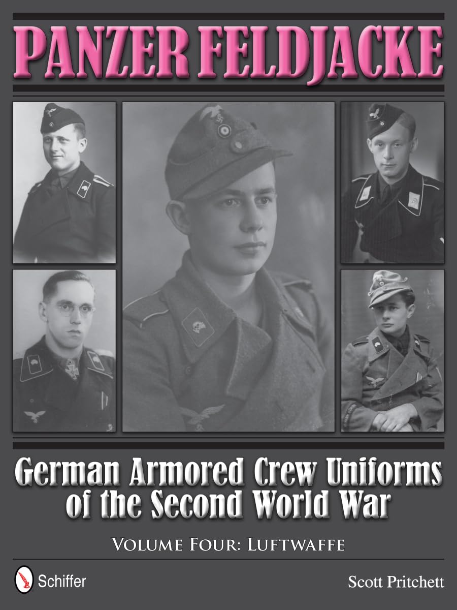 Panzer Feldjacke: German Armored Crew Uniforms of the Second World War - Vol.4: Luftwaffe Film, Art & Culture