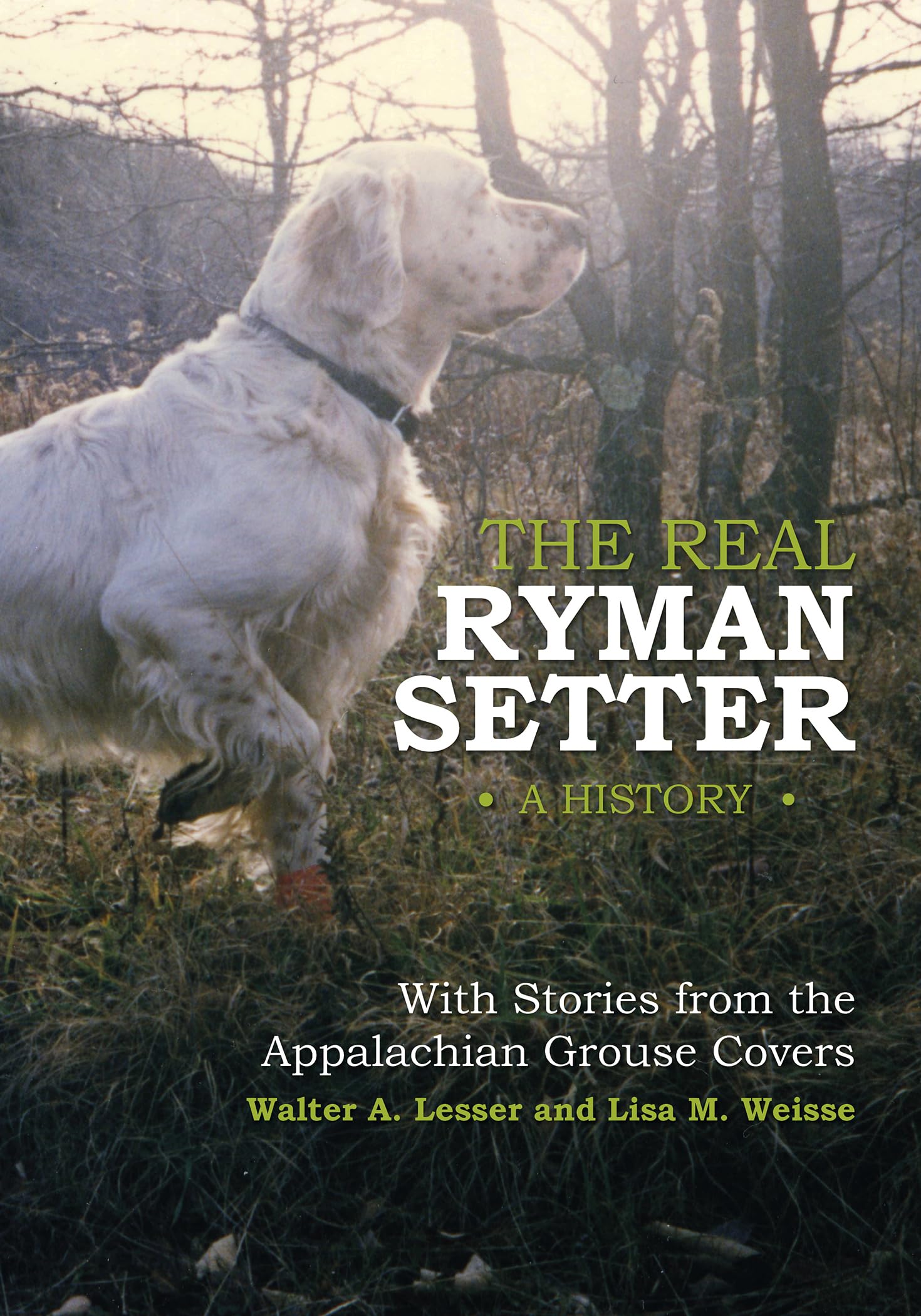 The Real Ryman Setter: A History with Stories from the Appalachian Grouse Covers Pets