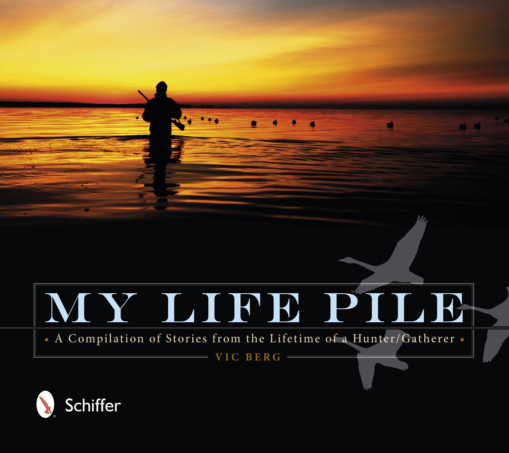 My Life Pile: A Compilation of Stories from the Lifetime of a Hunter/Gatherer Sports