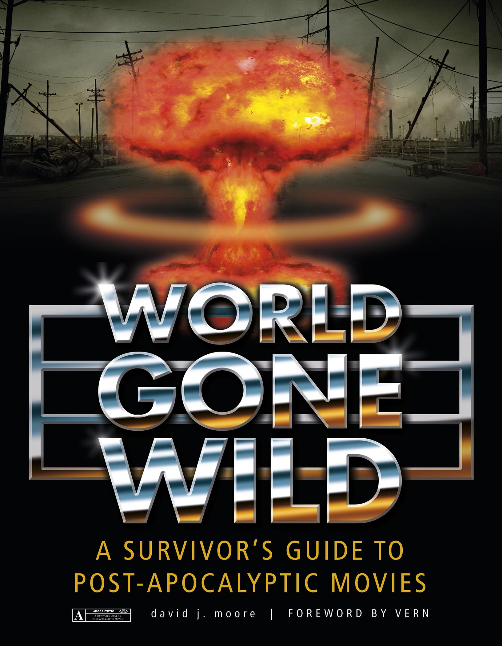 World Gone Wild: A Survivor's Guide to Post-Apocalyptic Movies Film, Art & Culture