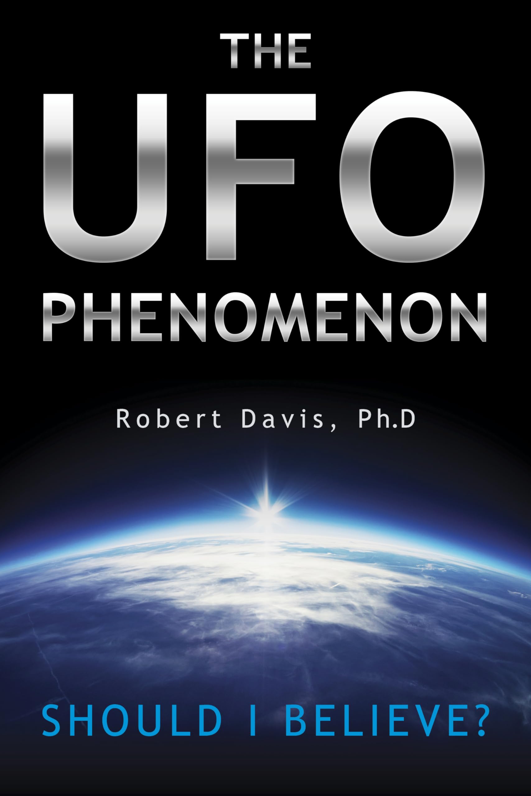 The UFO Phenomenon: Should I Believe?: Should I Believe? Religion & Esotericism