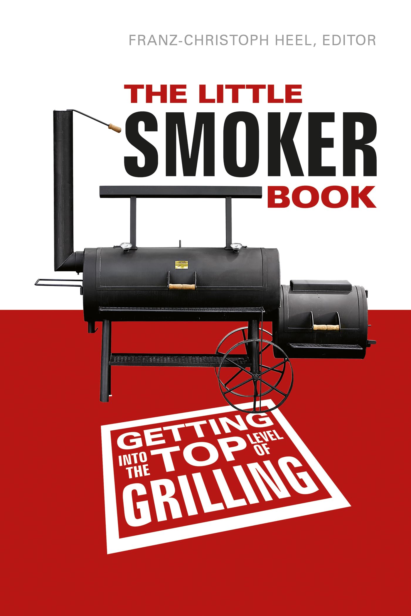 The Little Smoker Book: Getting Into the Top Level of Grilling Leisure, Home & Garden