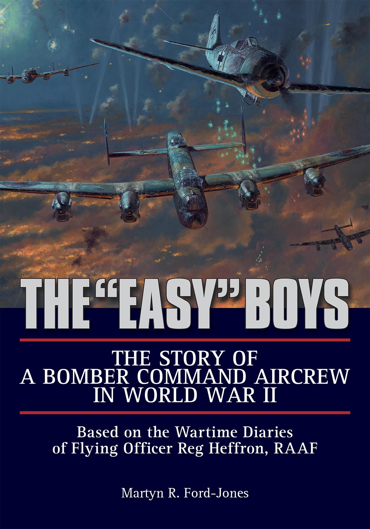 The "easy" Boys: The Story of a Bomber Command Aircrew in World War II: Based on the Wartime Diaries of Flying Officer Reg Heffron, Raaf Film, Art & Culture