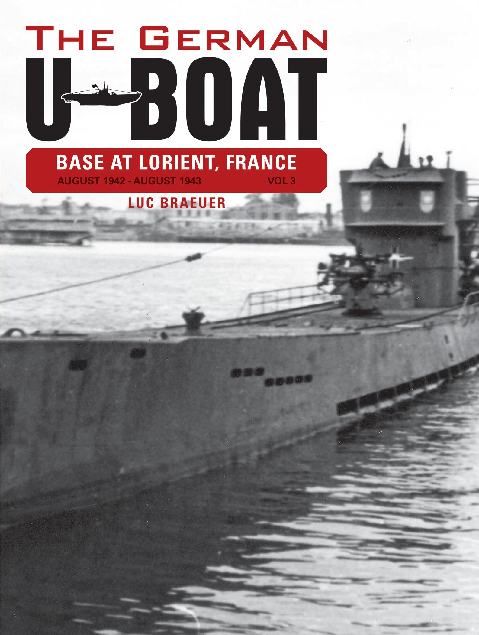 The German U-Boat Base at Lorient, France: August 1942-August 1943 book
