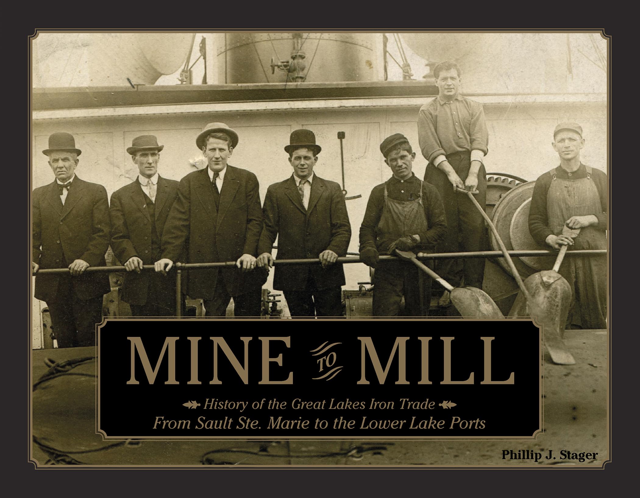 Mine to Mill: History of the Great Lakes Iron Trade: From Sault Ste. Marie to the Lower Lake Ports Business, Finance & Career