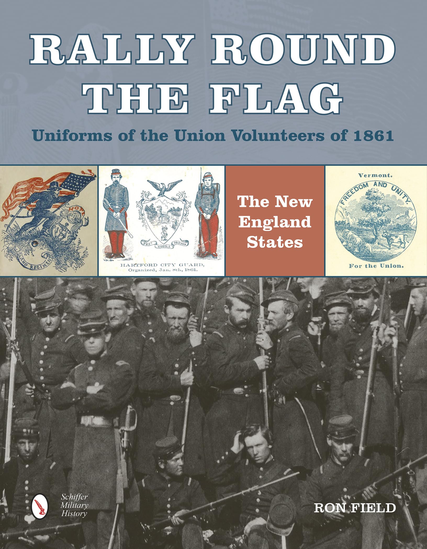 Rally Round the Flag: Uniforms of the Union Volunteers of 1861, The New England States book