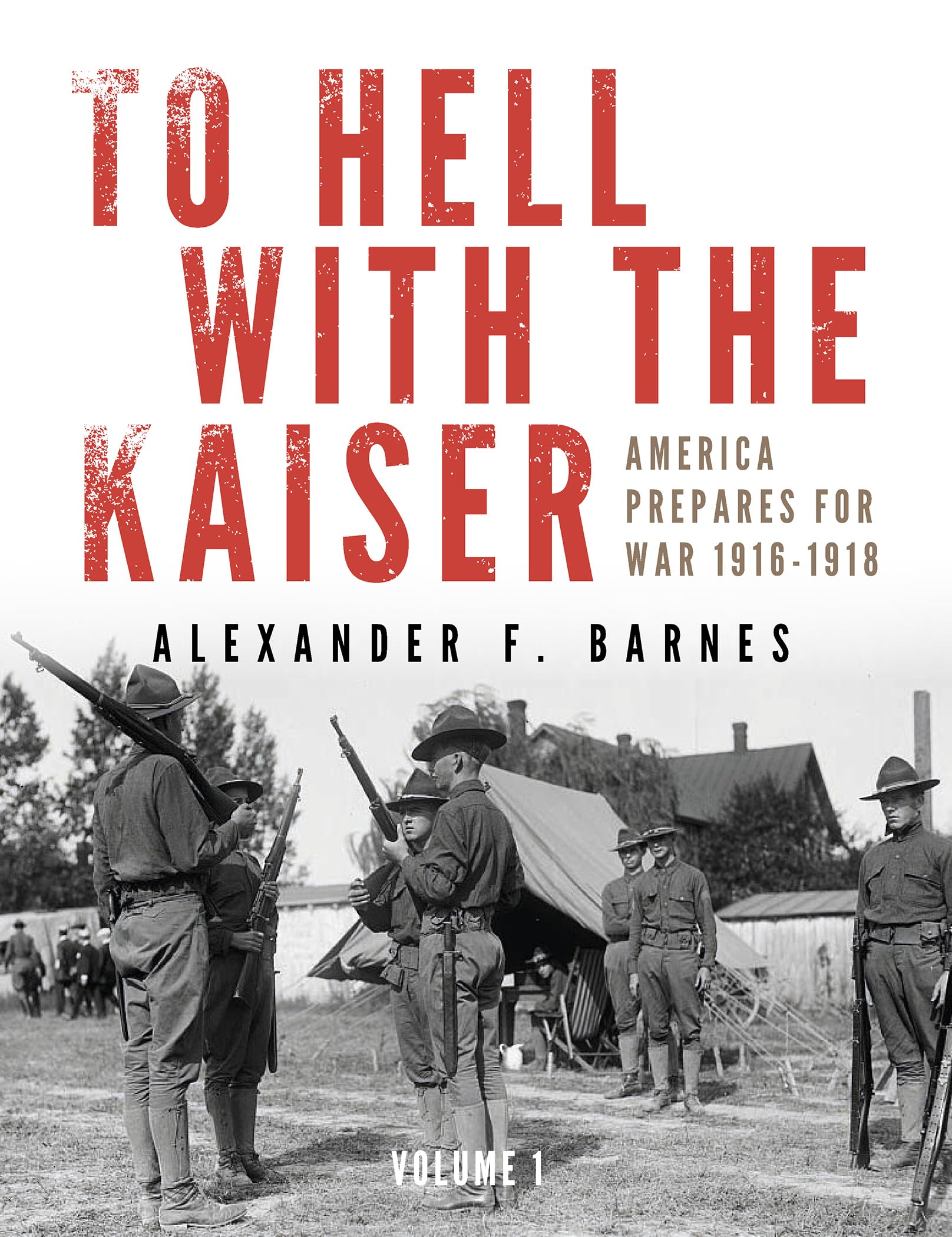 To Hell With the Kaiser: America Prepares for War, 1916-1918 Social Sciences