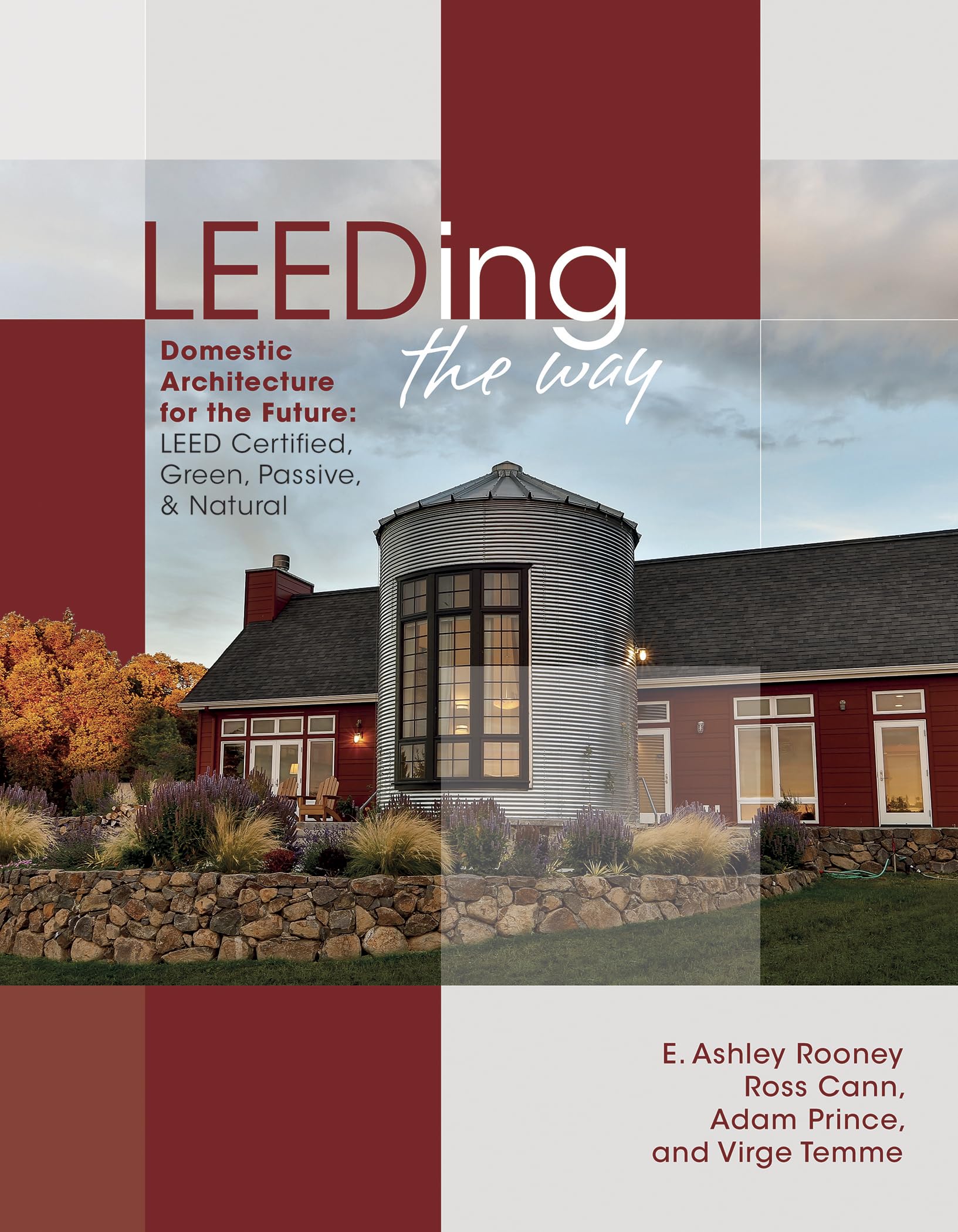 Leeding the Way: Domestic Architecture for the Future: LEED Certified, Green, Passive & Natural Architecture