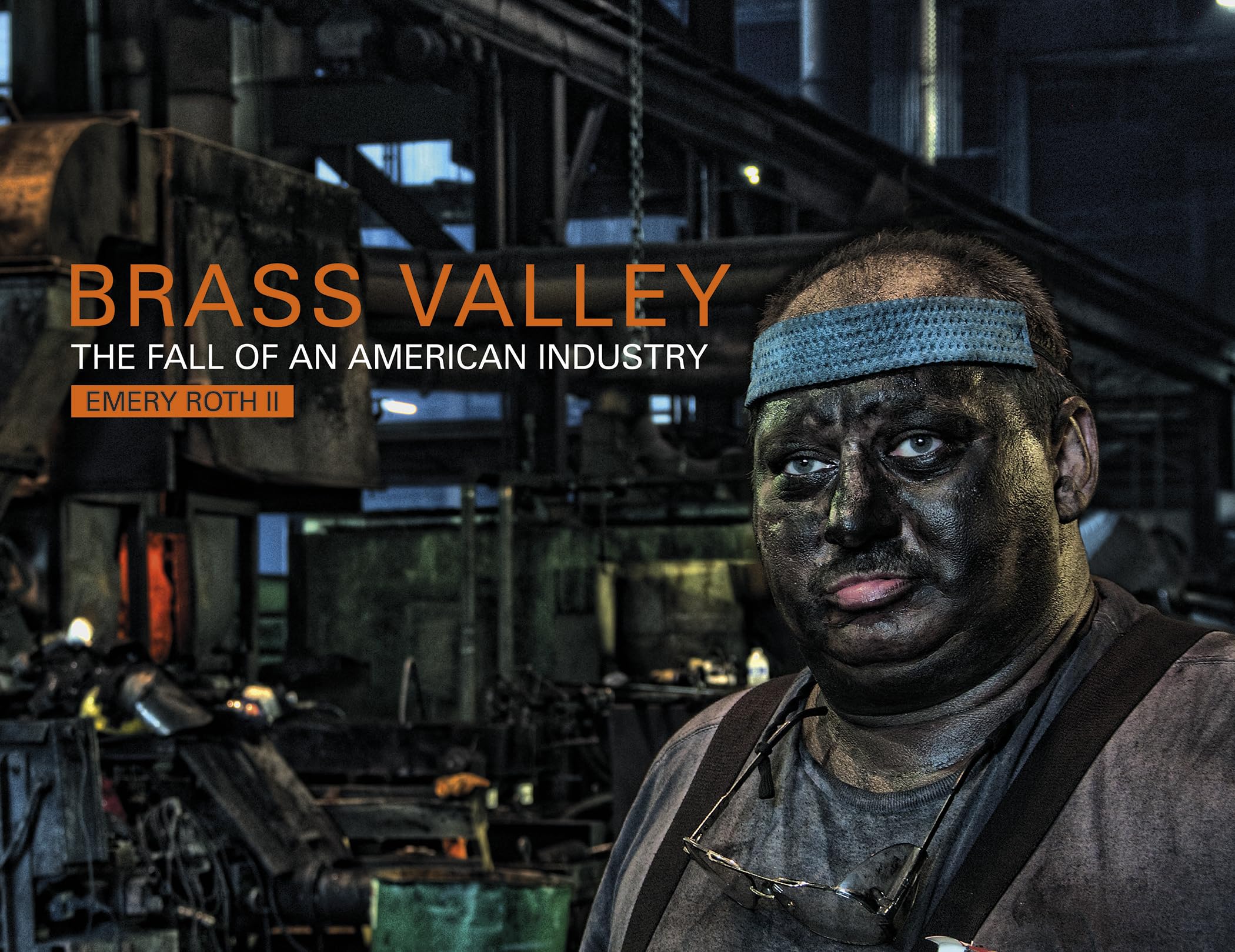 Brass Valley: The Fall of an American Industry Business, Finance & Career