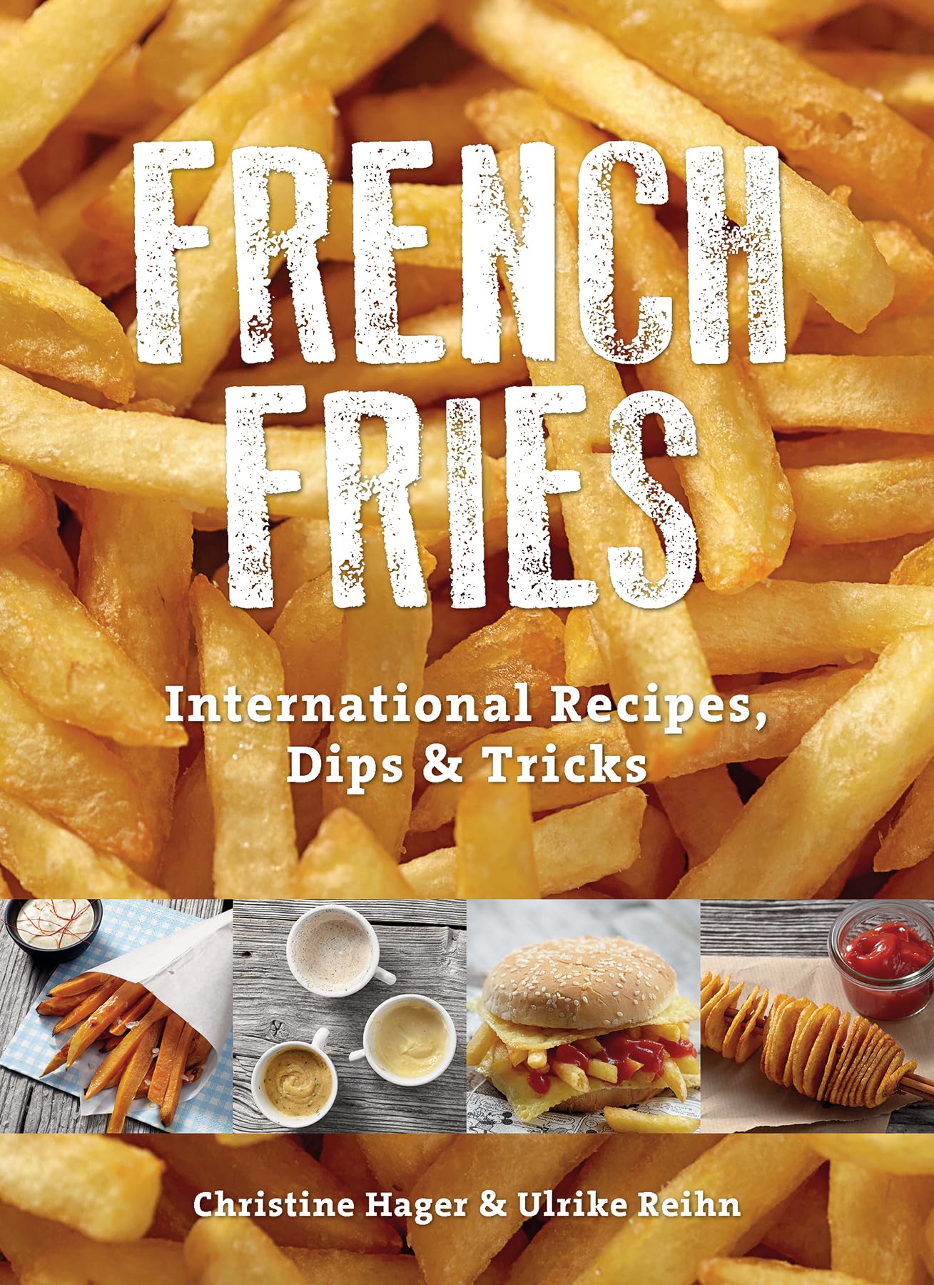 French Fries: International Recipes, Dips & Tricks Leisure, Home & Garden