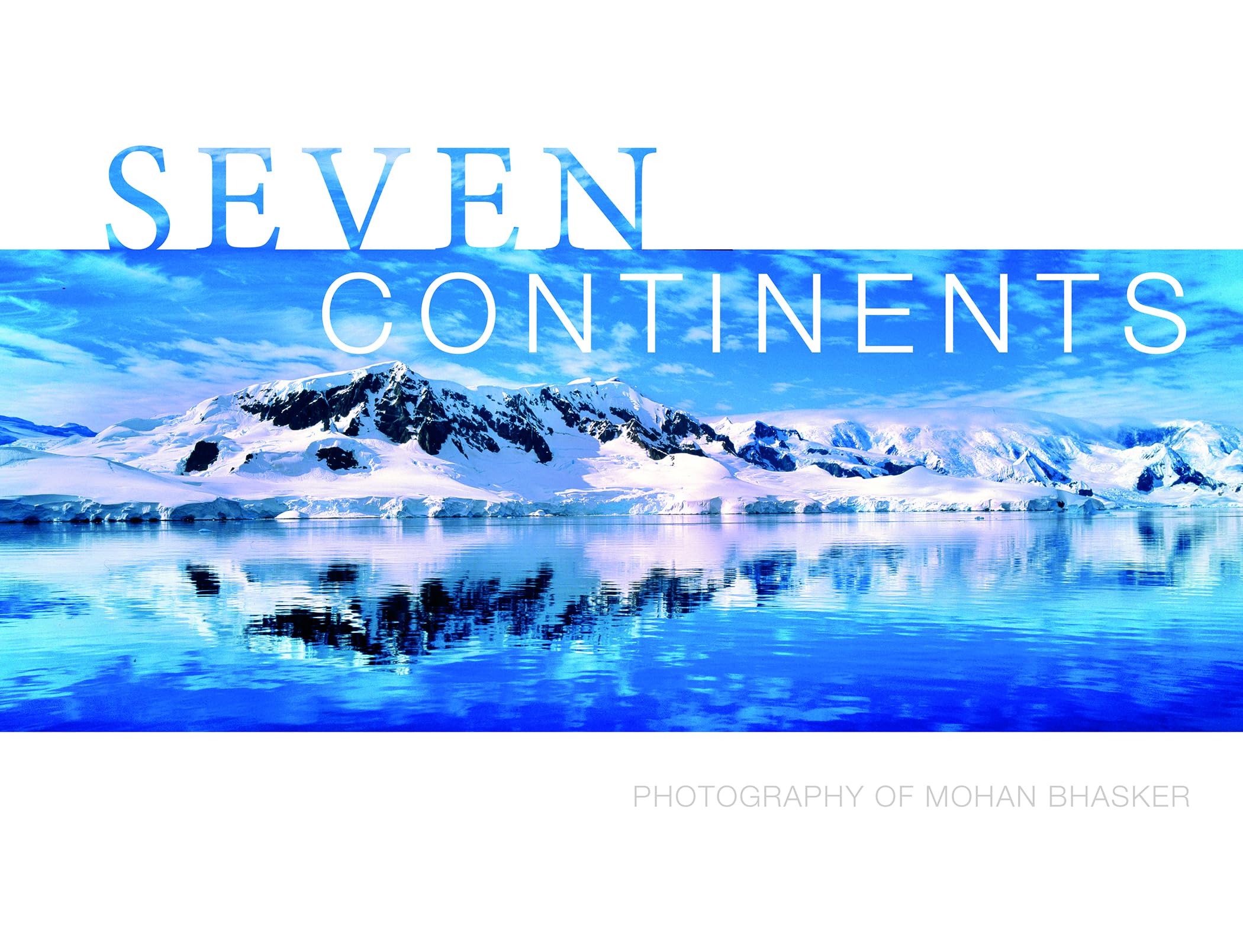 Seven Continents: Photography of Mohan Bhasker Photography