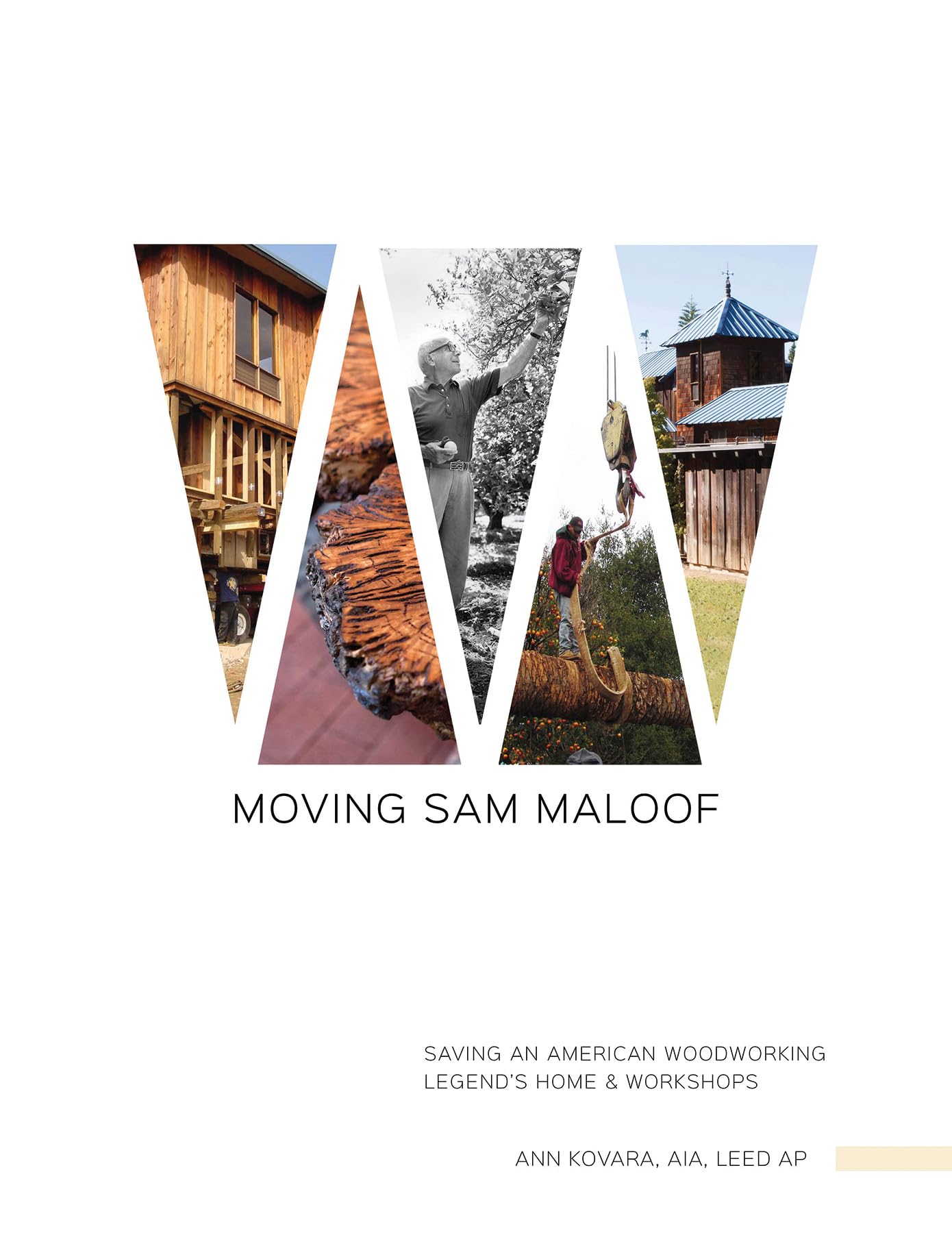 Moving Sam Maloof: Saving an American Woodworking Legend's Home and Workshops Business & Technology