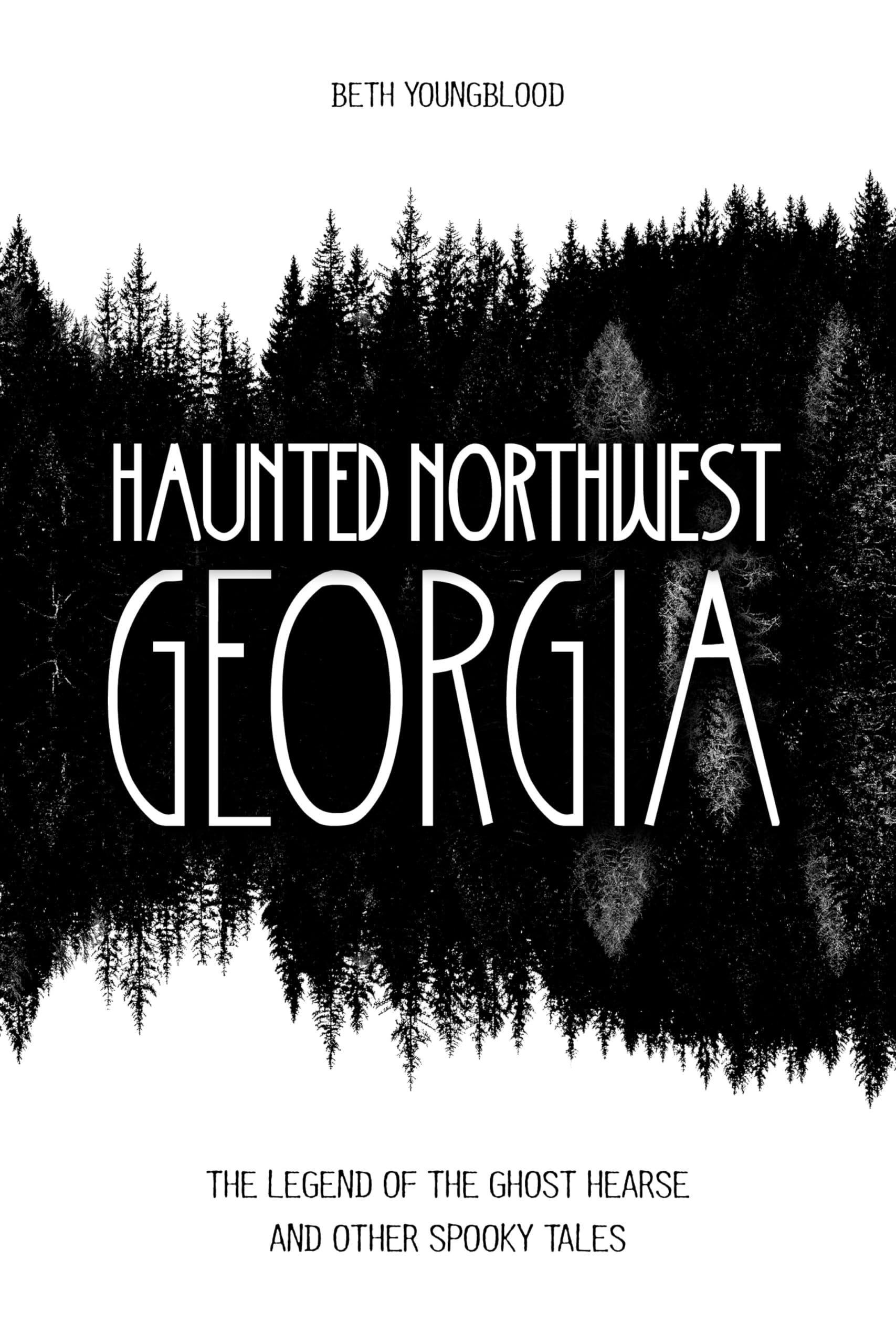 Haunted Northwest Georgia: The Legend of the Ghost Hearse and Other Spooky Tales Travel