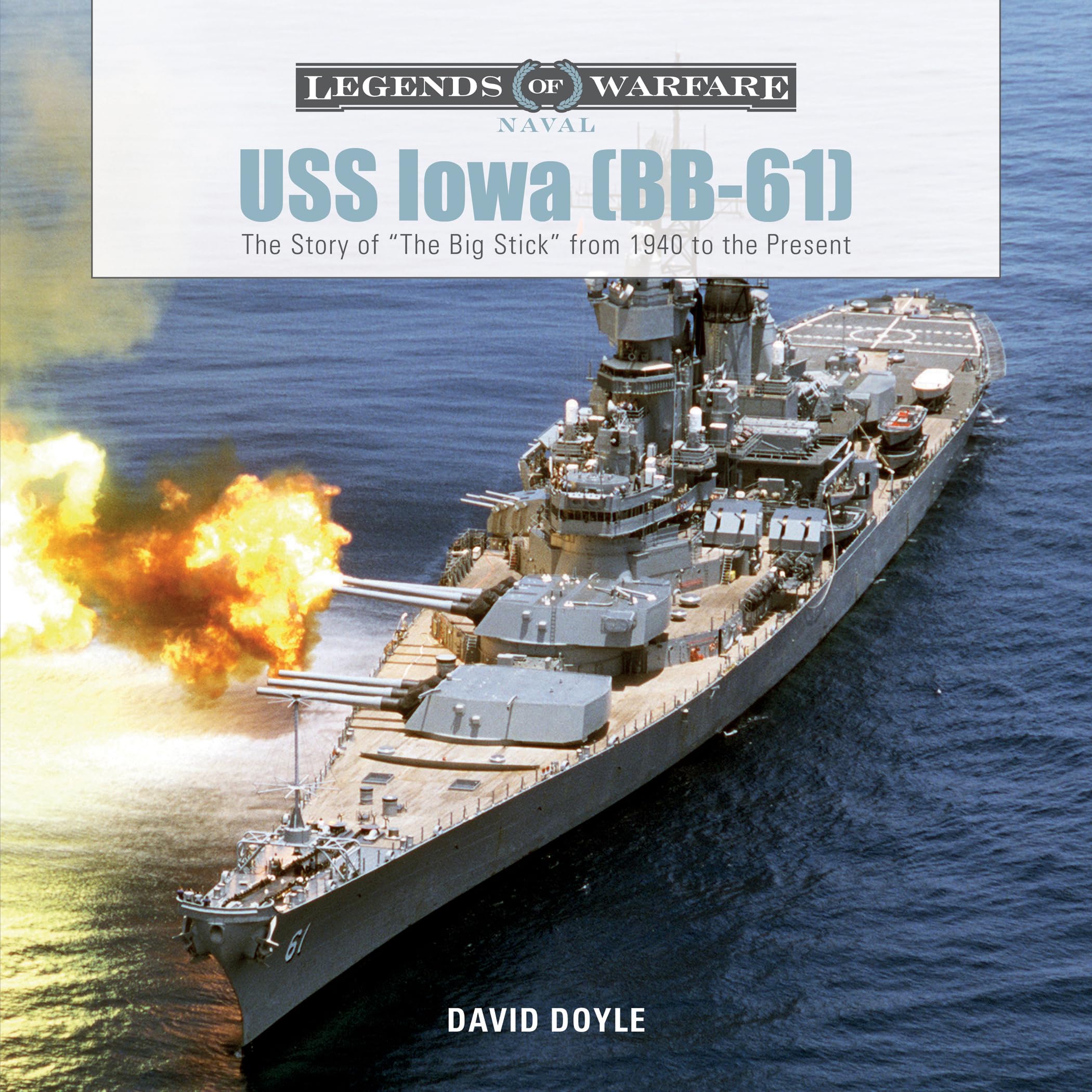 USS Iowa (BB-61): The Story of "The Big Stick" from 1940 to the Present (Legends of Warfare: Naval, Band 4) Social Sciences