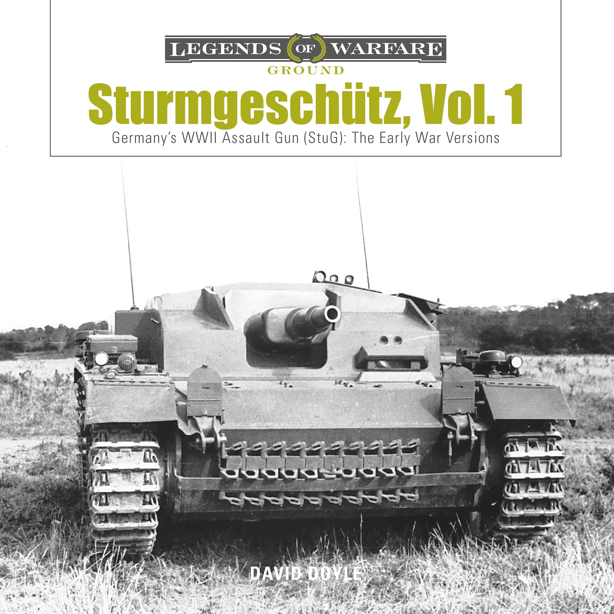 Sturmgeschutz: Germany's WWII Assault Gun (StuG), Vol.1: The Early War Versions (Legends of Warfare: Ground, Band 4) Film, Art & Culture