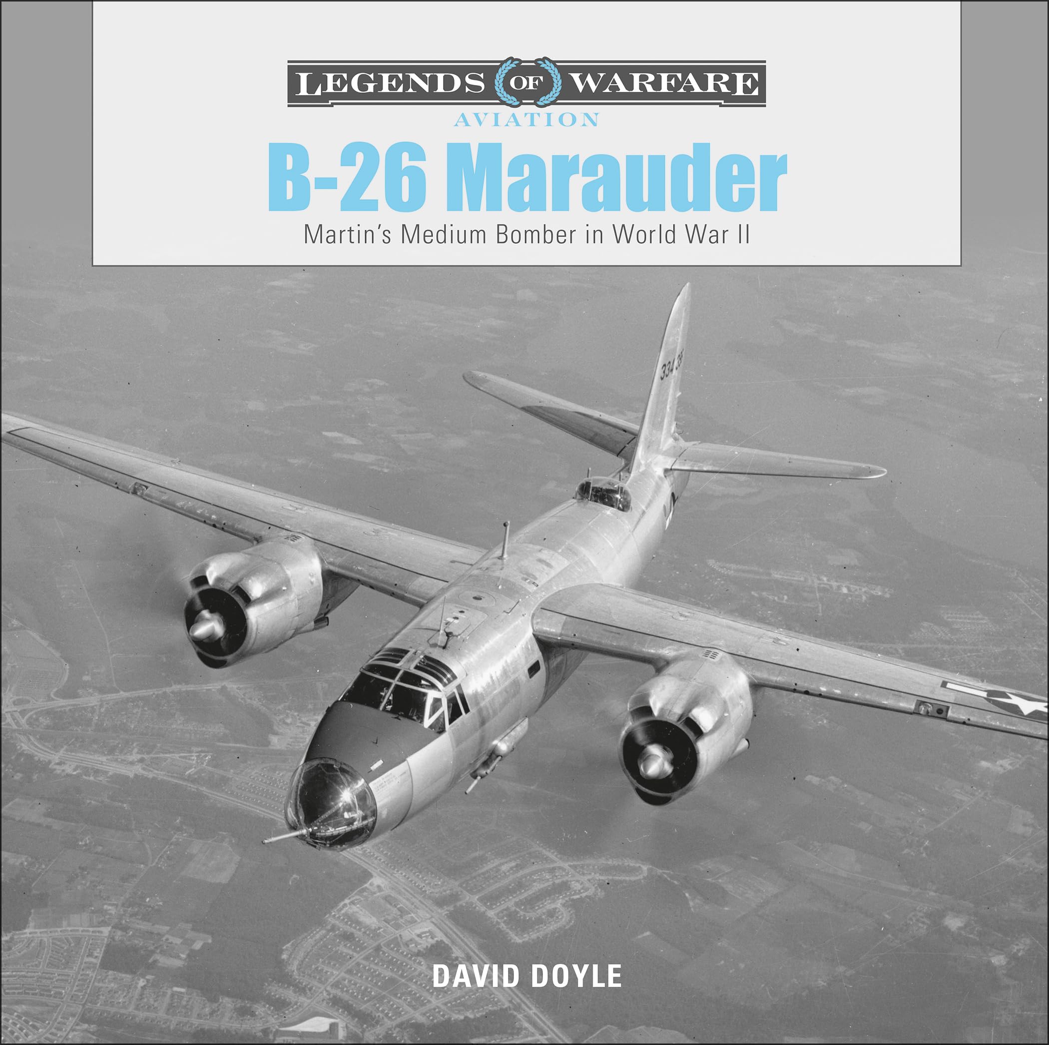 B-26 Marauder: Martin s Medium Bomber in World War II (Legends of Warfare: Aviation, Band 10) Social Sciences