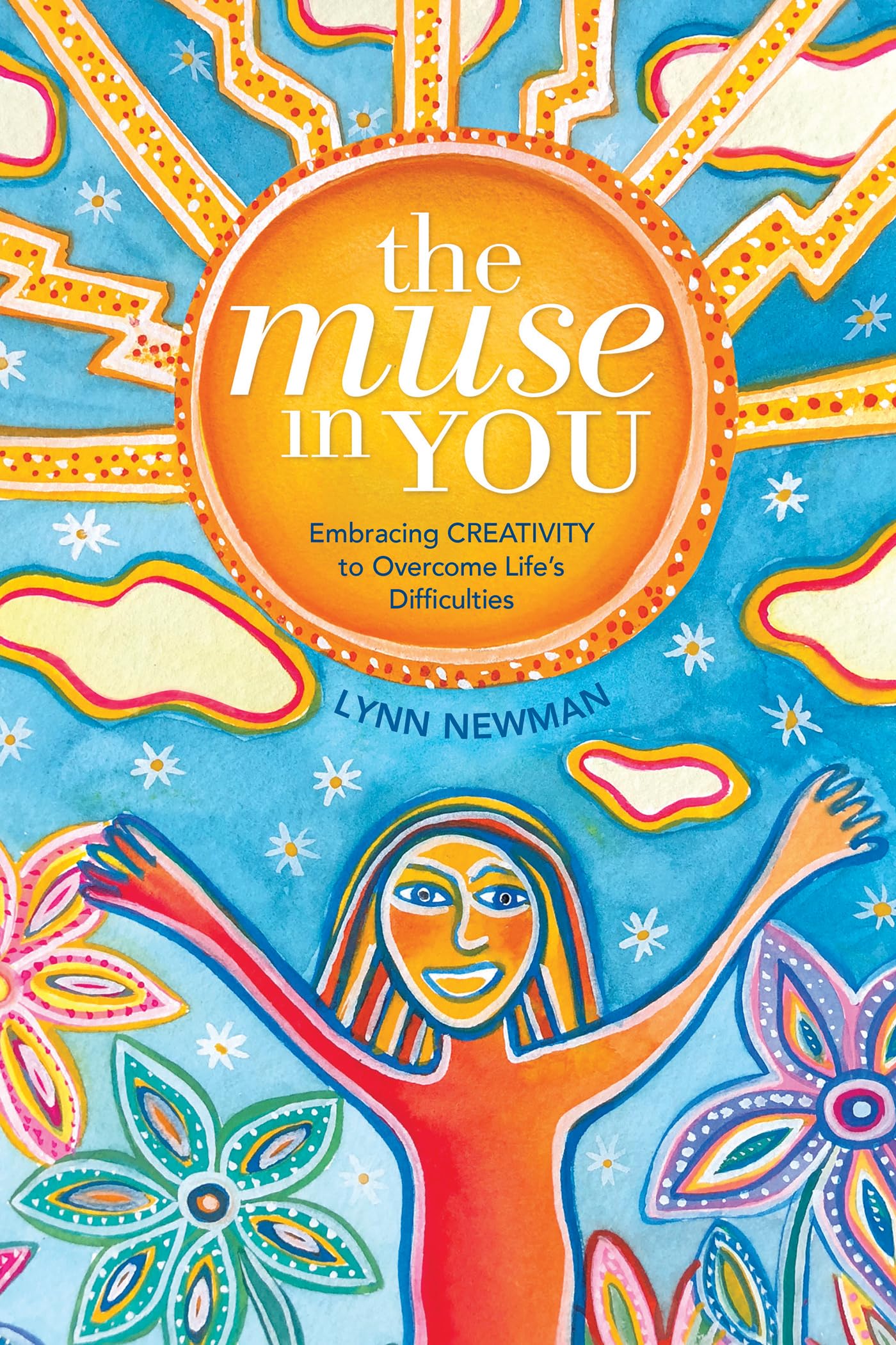 The Muse in You: Embracing Creativity to Overcome Life's Difficulties book