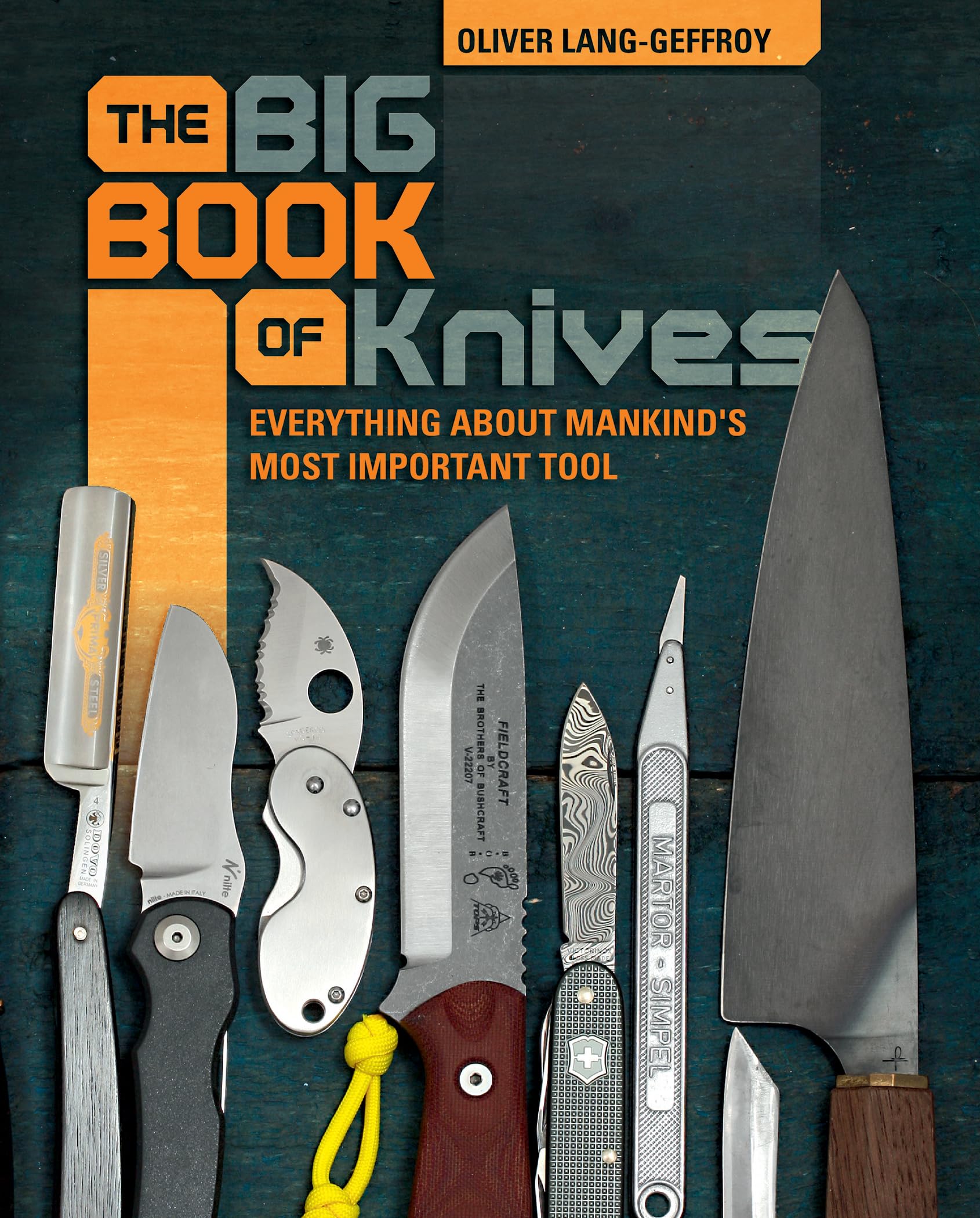 Big Book of Knives: Everything about Mankind's Most Important Tool Hobbies & Crafts