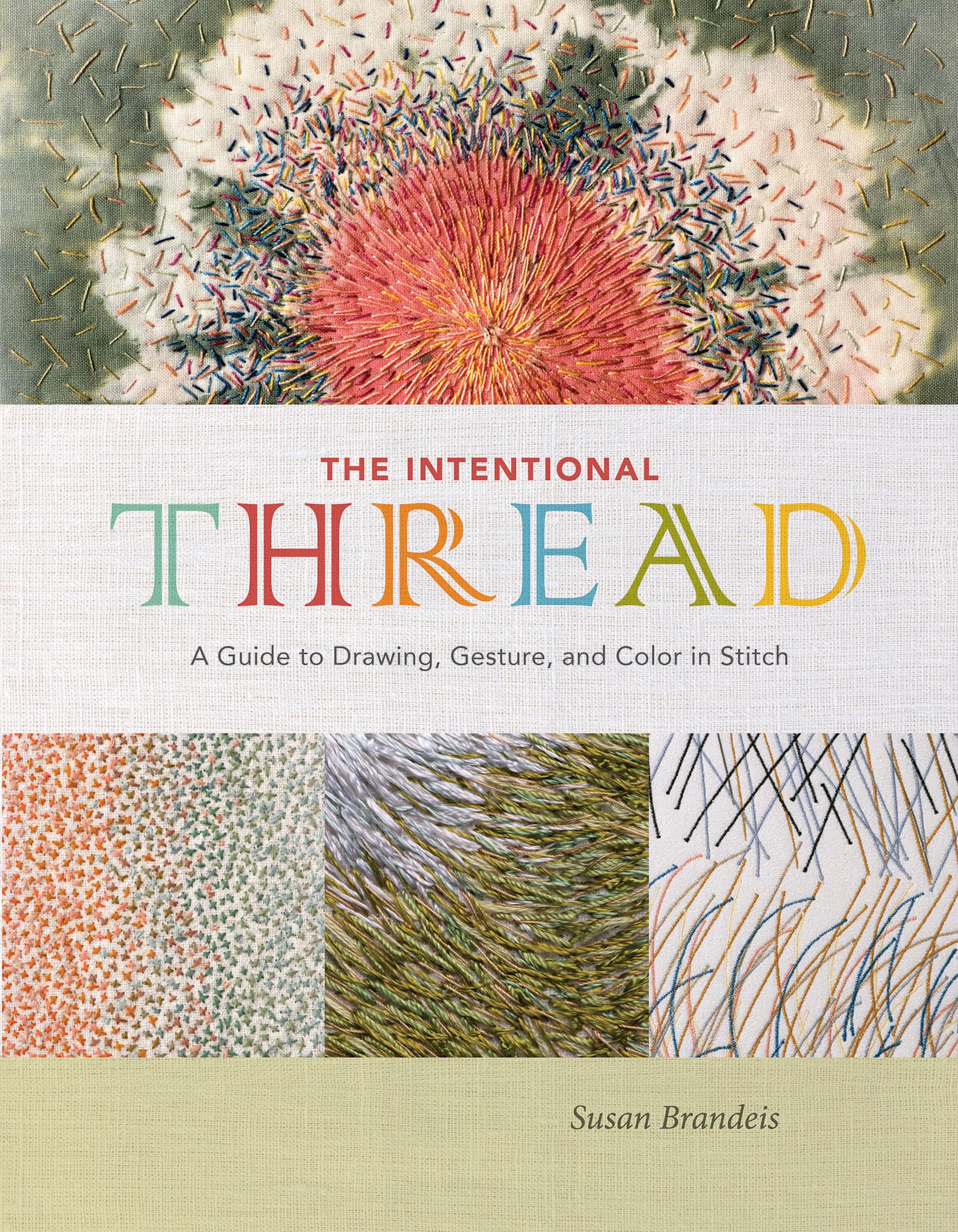 The Intentional Thread: A Guide to Drawing, Gesture, and Color in Stitch Hobbies & Crafts