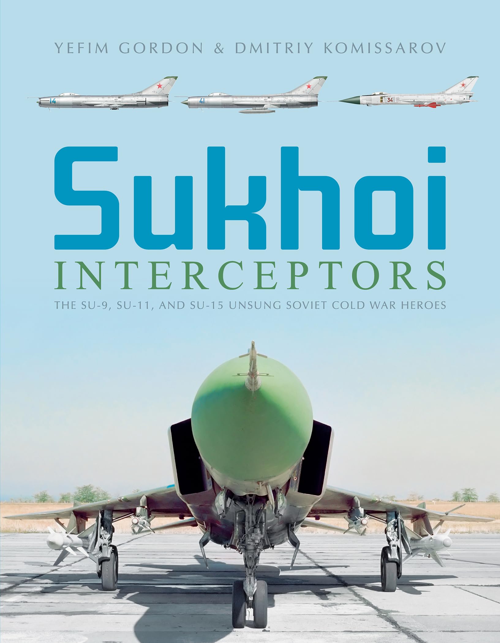 Sukhoi Interceptors: The Su-9, Su-11, and Su-15: Unsung Soviet Cold War Heroes Social Sciences