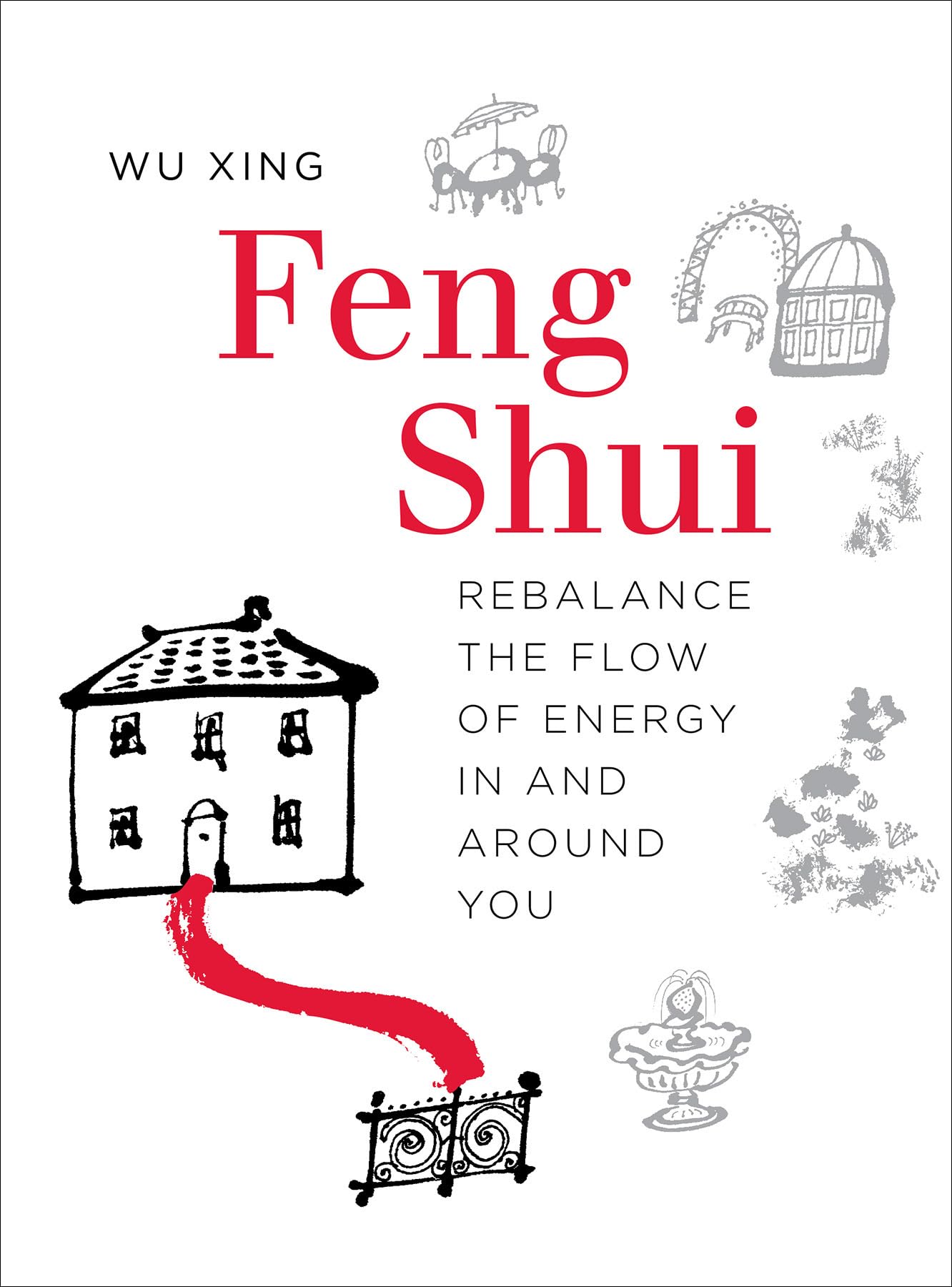Feng Shui: Rebalance the Flow of Energy in and Around You book