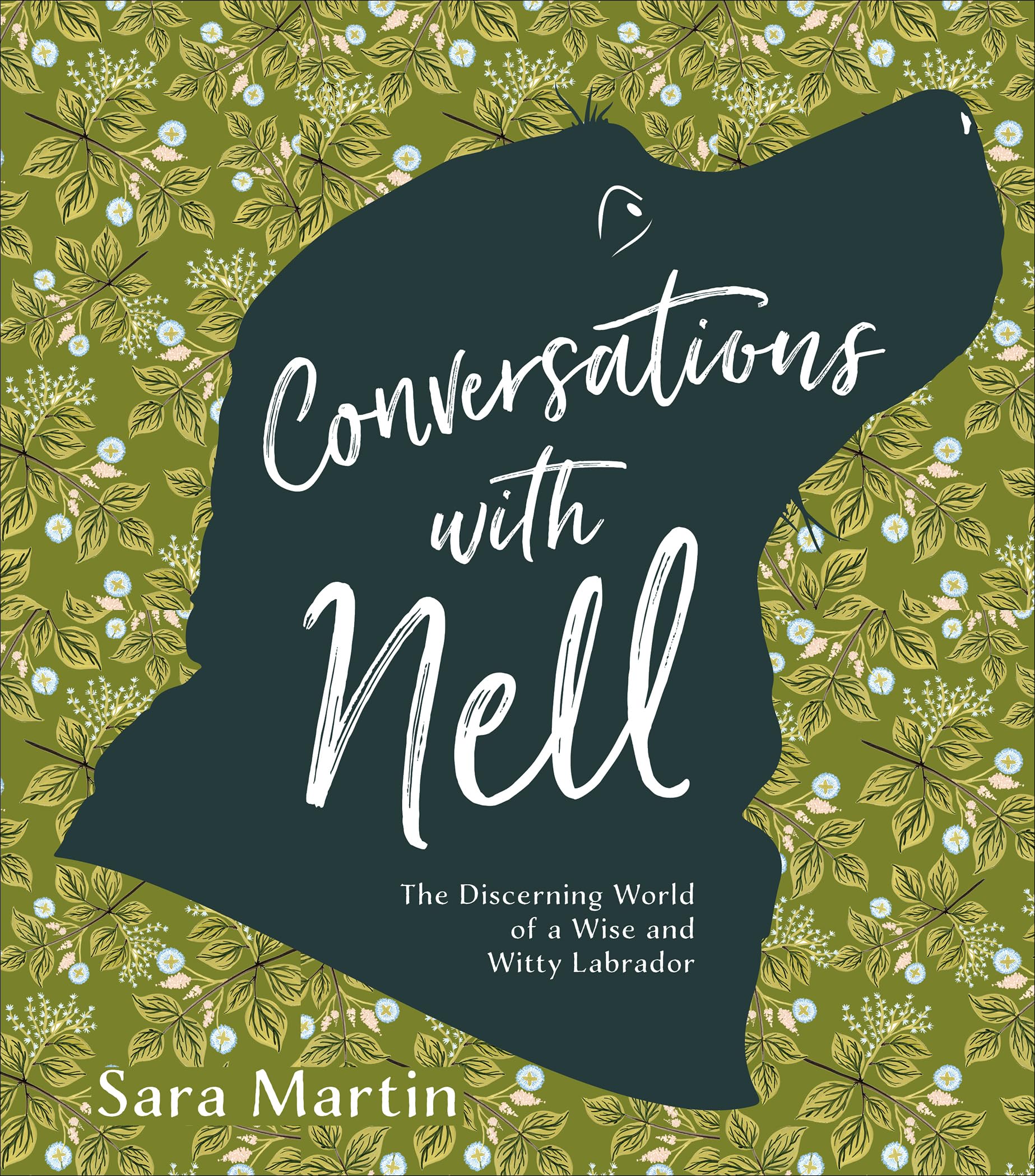 Conversations with Nell: The Discerning World of a Wise and Witty Labrador Humour & Satire
