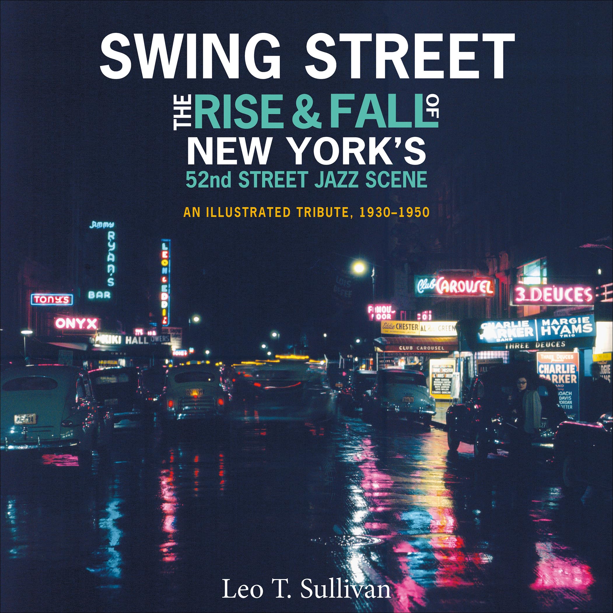Swing Street: The Rise and Fall of New York's 52nd Street Jazz Scene: An Illustrated Tribute, 1930-1950: The Rise & Fall of New York's 52nd Street Jazz Scene: A Illustrated Tribute, 1930–1950 Photography