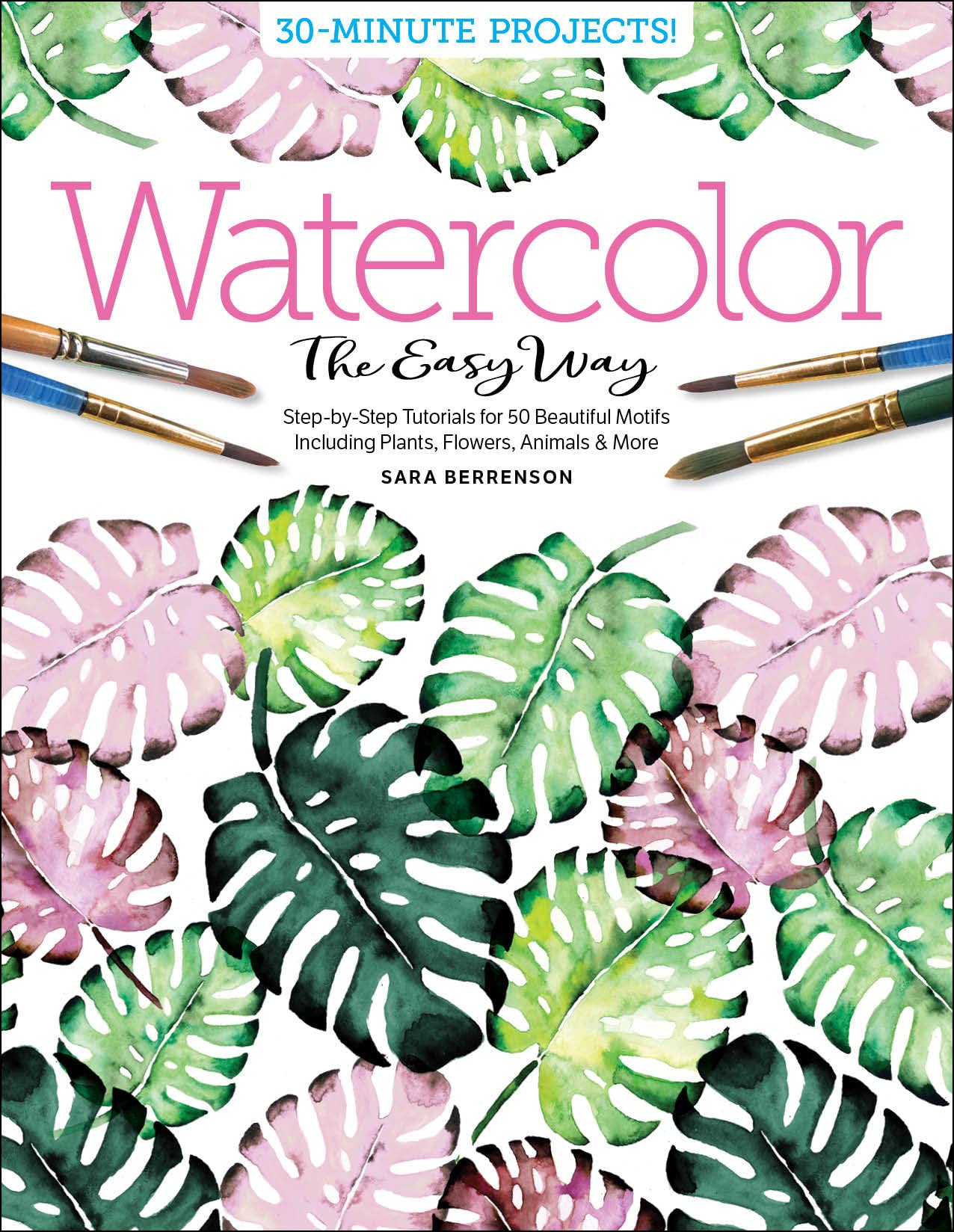 Watercolor the Easy Way: Step-by-Step Tutorials for 50 Beautiful Motifs Including Plants, Flowers, Animals & More Film, Art & Culture