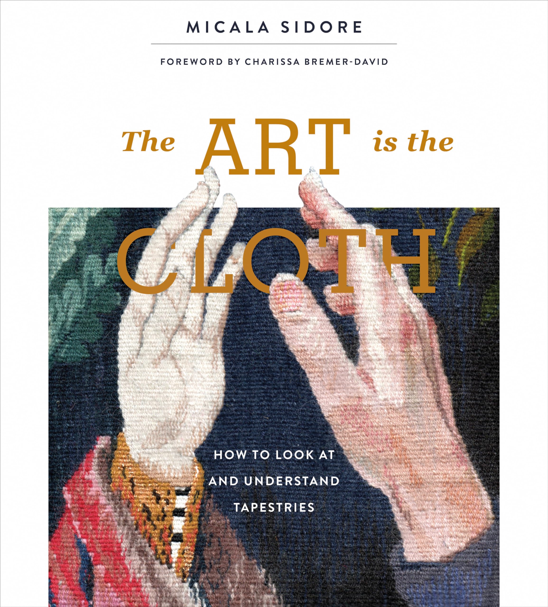 The Art Is the Cloth: How to Look at and Understand Tapestries Film, Art & Culture