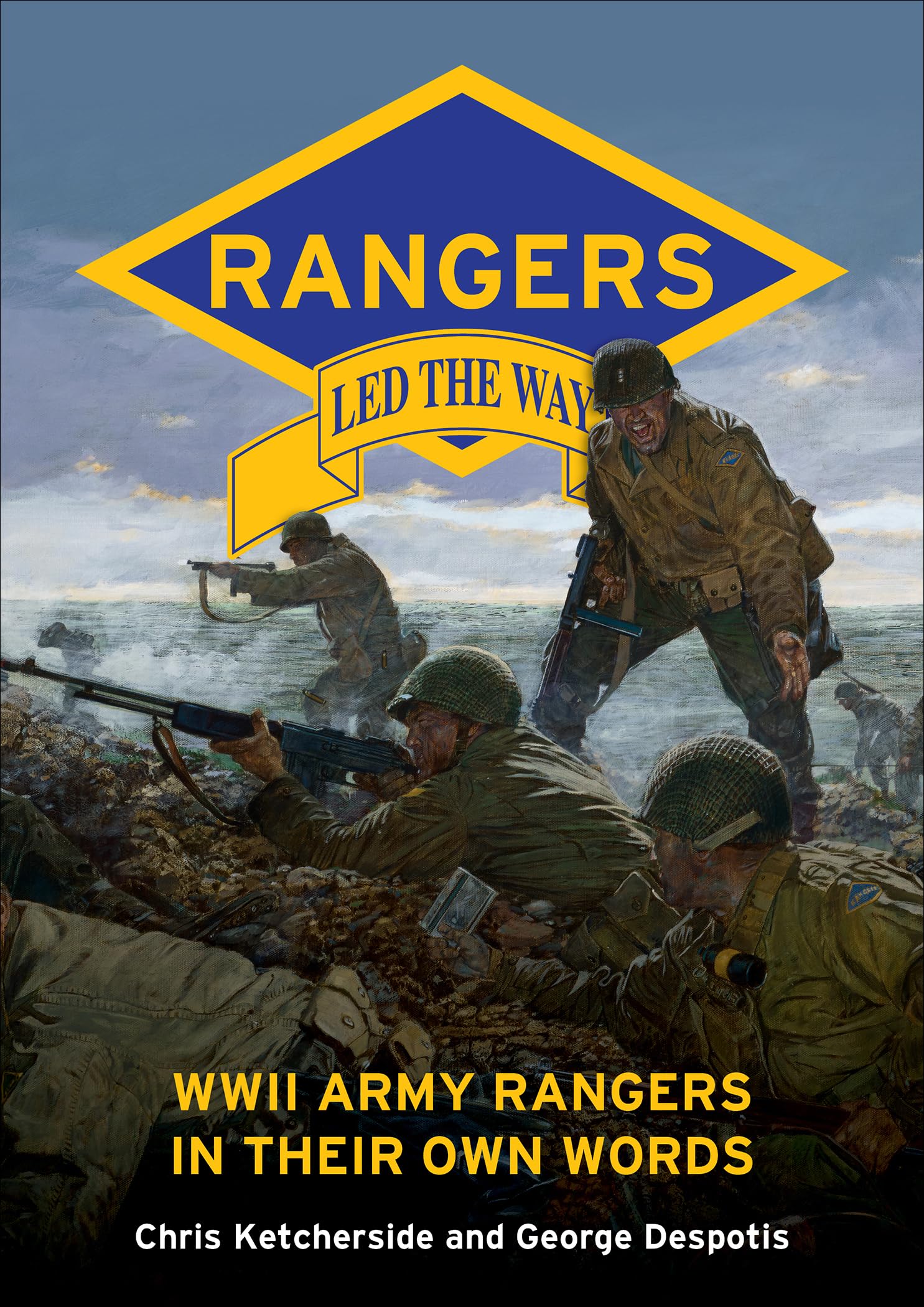 Rangers Led the Way: WWII Army Rangers in Their Own Words Memories