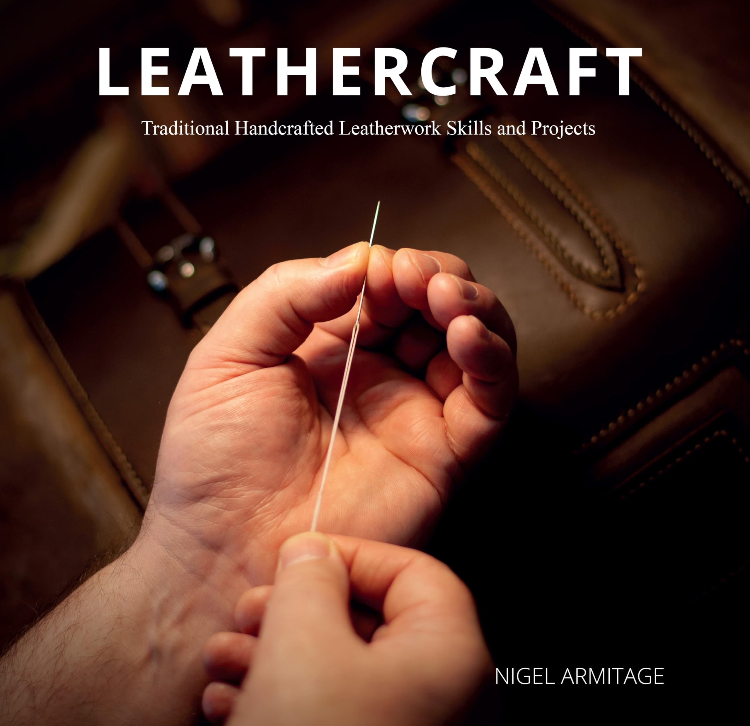 Leathercraft: Traditional Handcrafted Leatherwork Skills and Projects Hobbies & Crafts