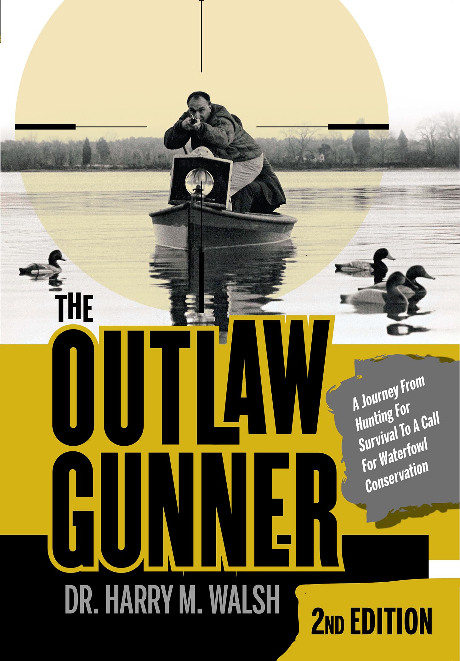 The Outlaw Gunner: A Journey from Hunting for Survival to a Call for Waterfowl Conservation Leisure & Fun