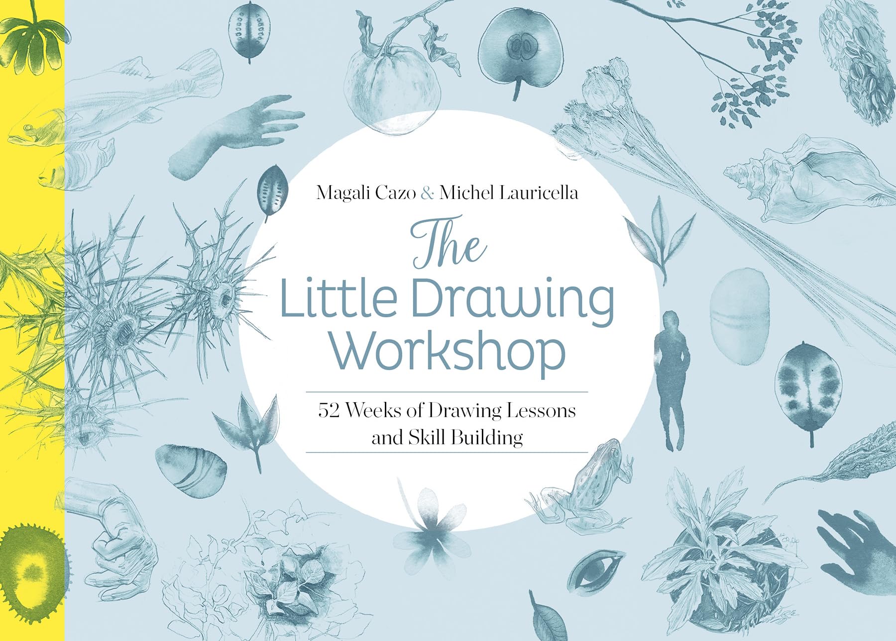 The Little Drawing Workshop: 52 Weeks of Drawing Lessons and Skill Building Arts & Music